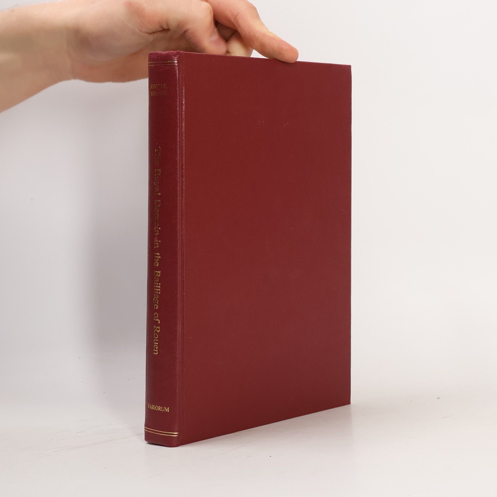 Joseph Reese Strayer The Royal Domain in the Bailliage of Rouen