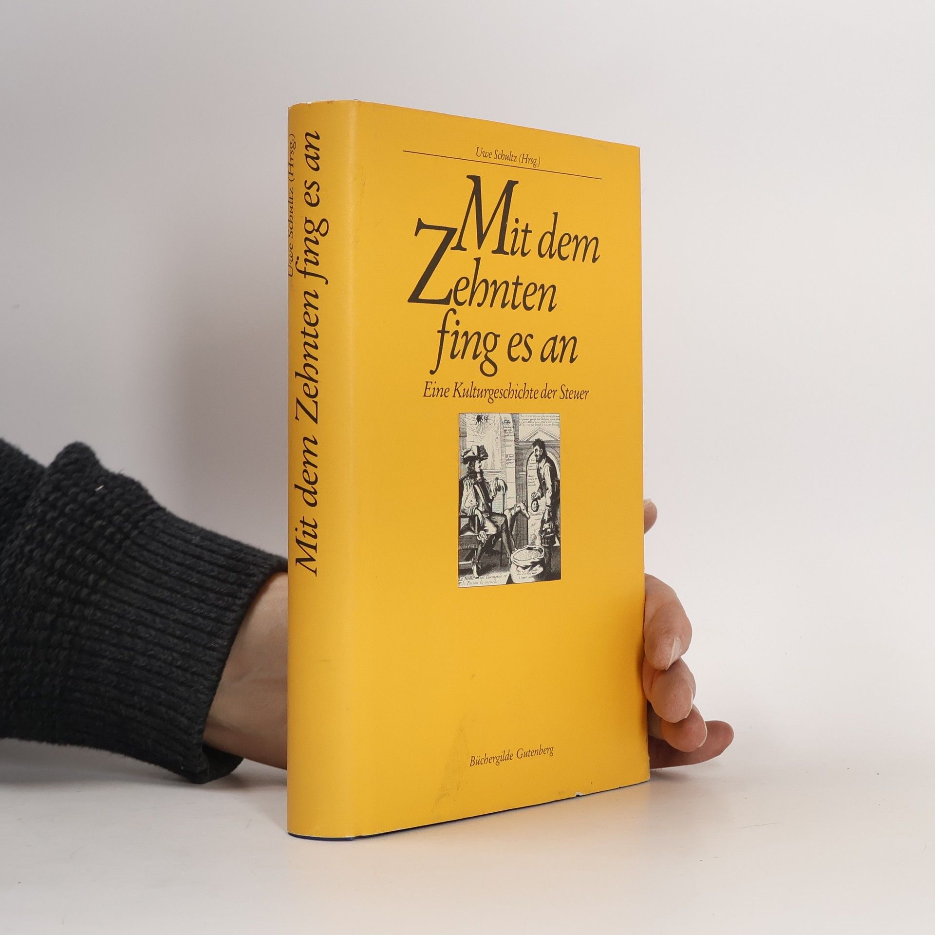 Uwe Schultz Mit dem Zehnten fing es an. Eine Kulturgeschichte der Steuer