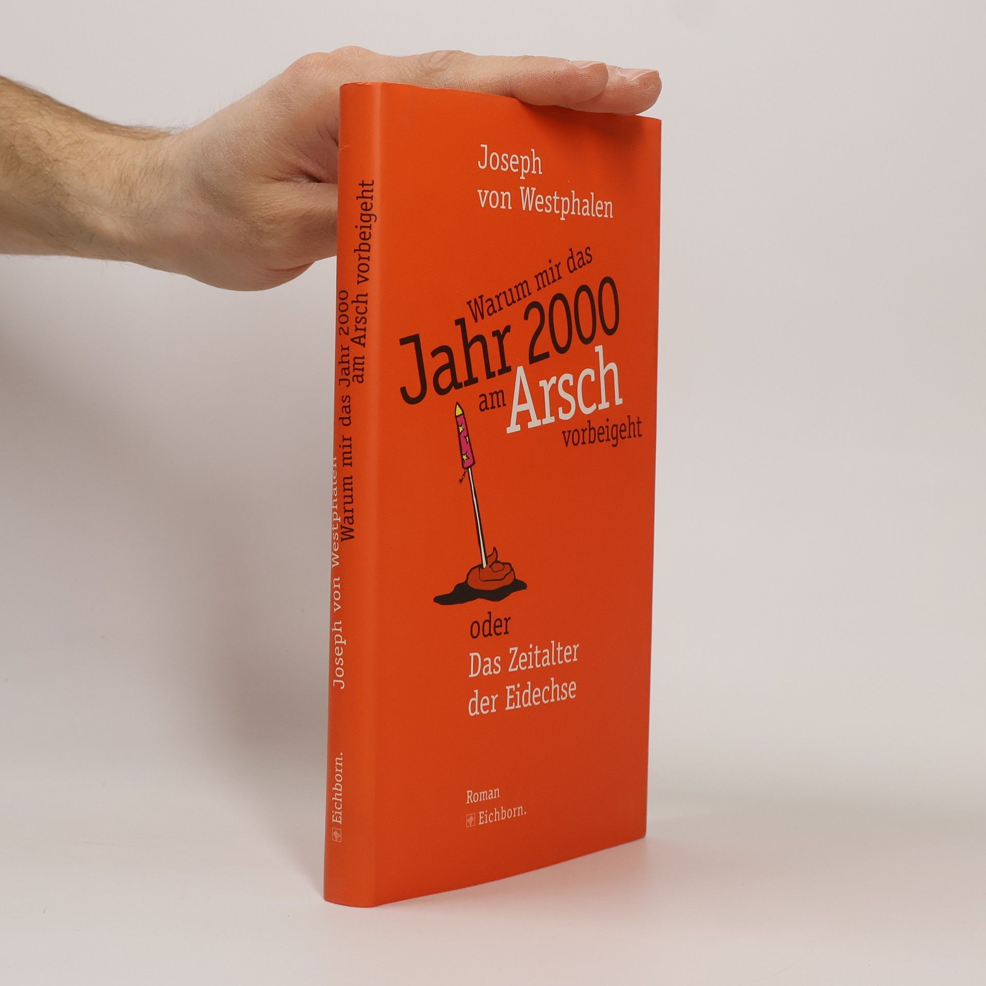 Joseph von Westphalen Warum mir das Jahr 2000 am Arsch vorbeigeht oder das Zeitalter der Eidechse