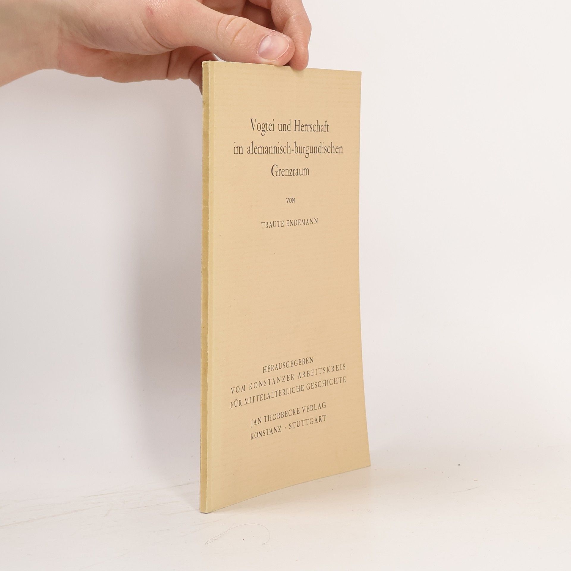 Traute Endemann Vogtei und Herrschaft im alemannisch-burgundischen Grenzraum