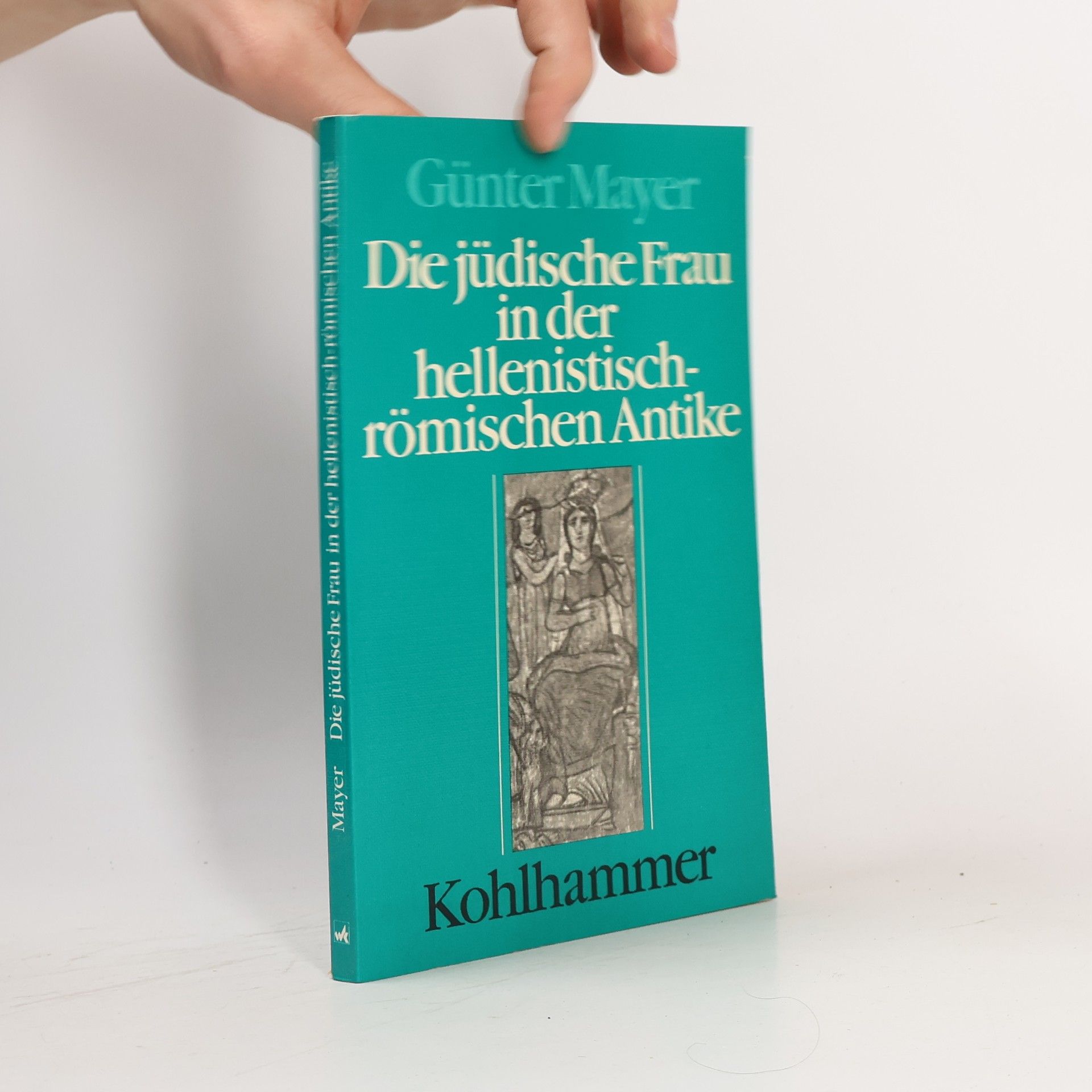 Günter Mayer Die jüdische Frau in der hellenistisch-römischen Antike