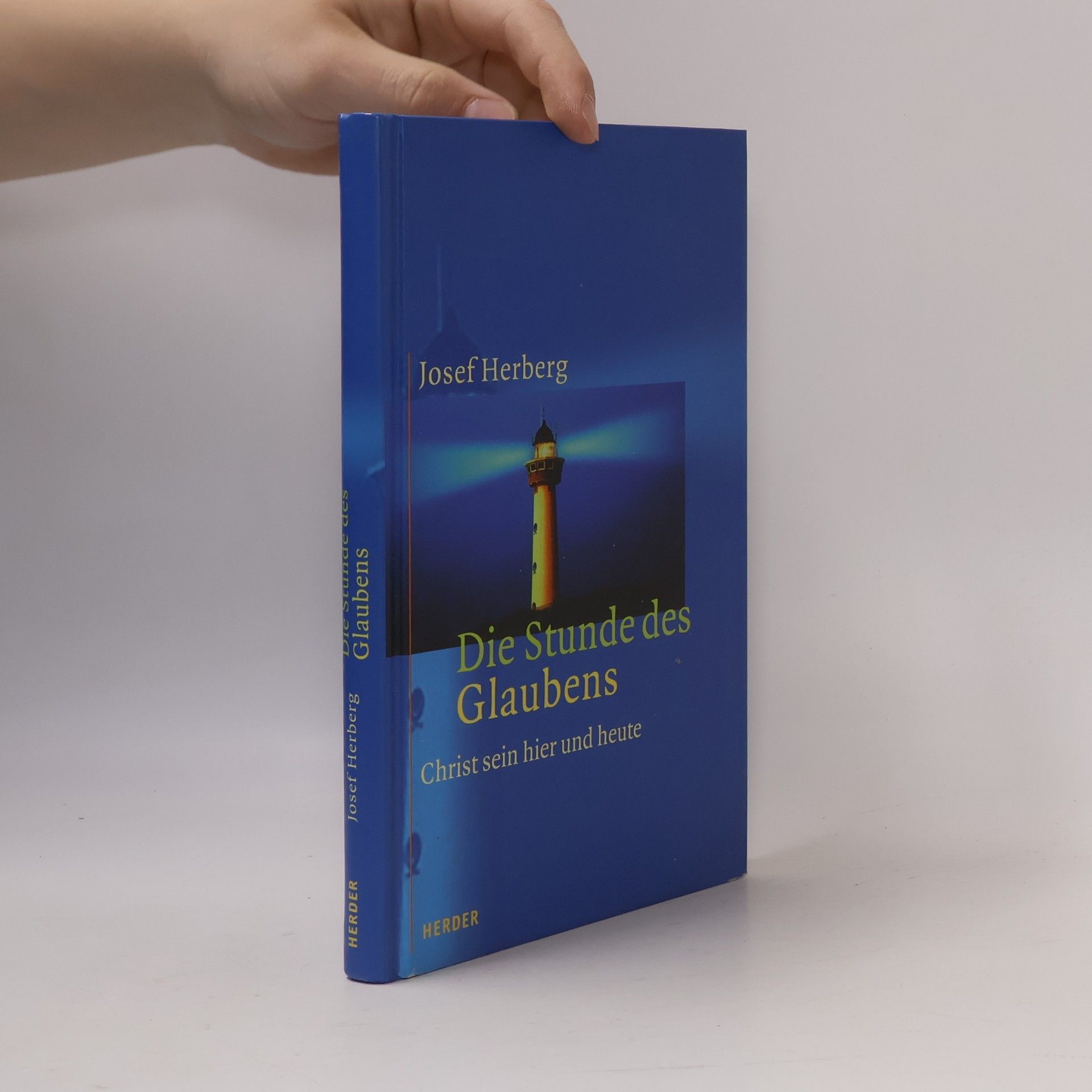 Josef Herberg Die Stunde des Glaubens. Christ sein hier und heute.