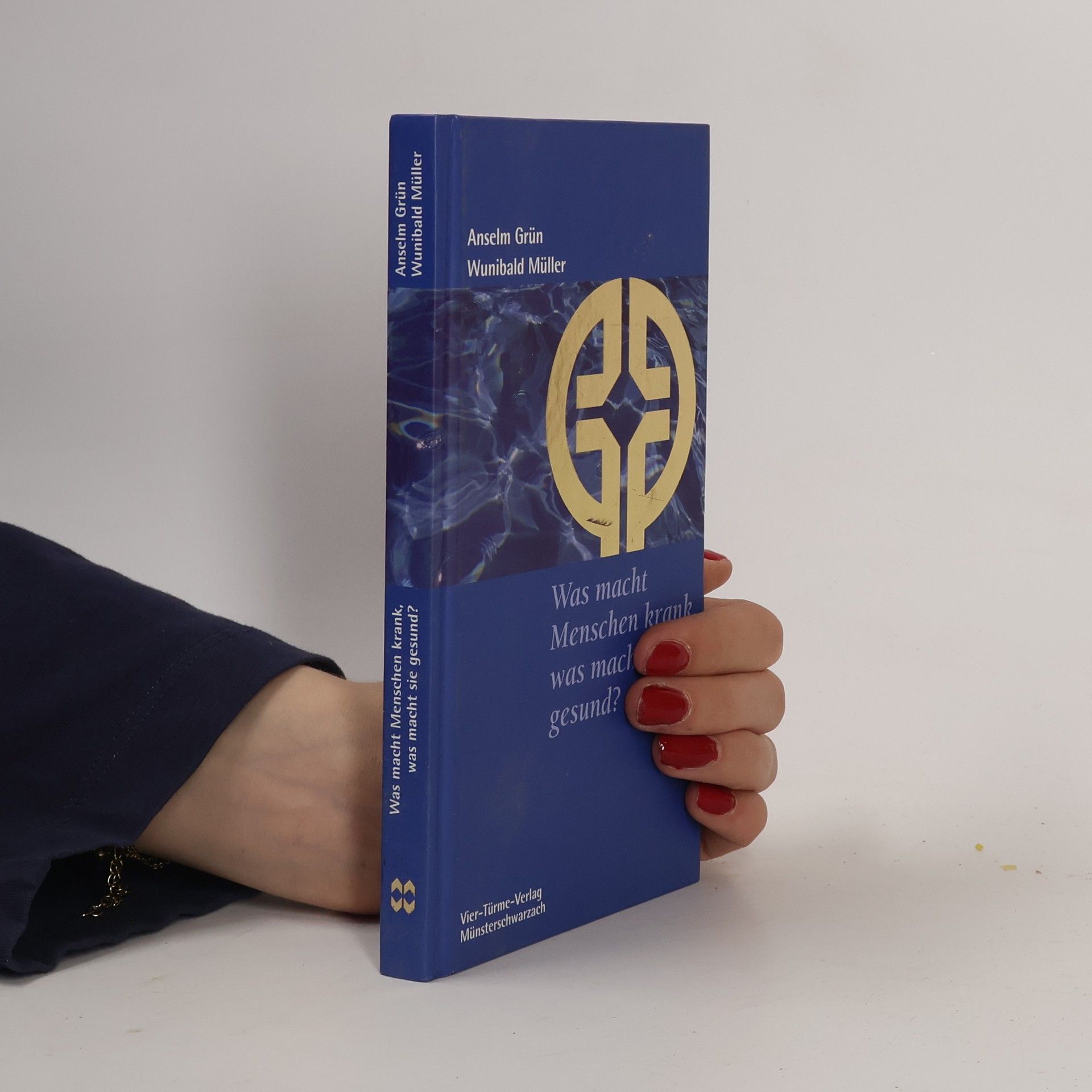 Anselm Grün Münsterschwarzacher Kleinschriften: Was macht Menschen krank, was macht sie gesund?