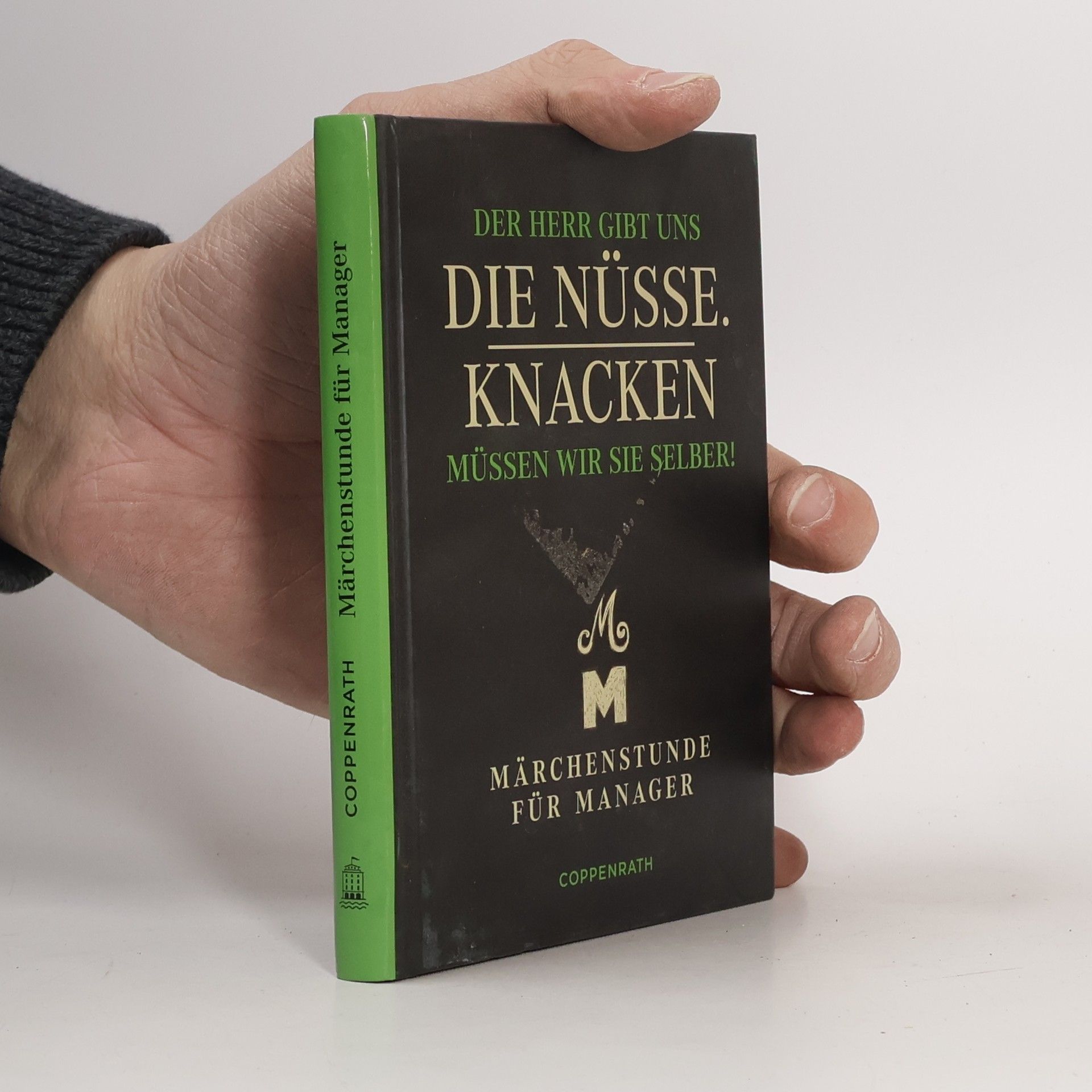 Wolfgang Hölker Der Herr gibt uns die Nüsse. Knacken müssen wir sie selber!