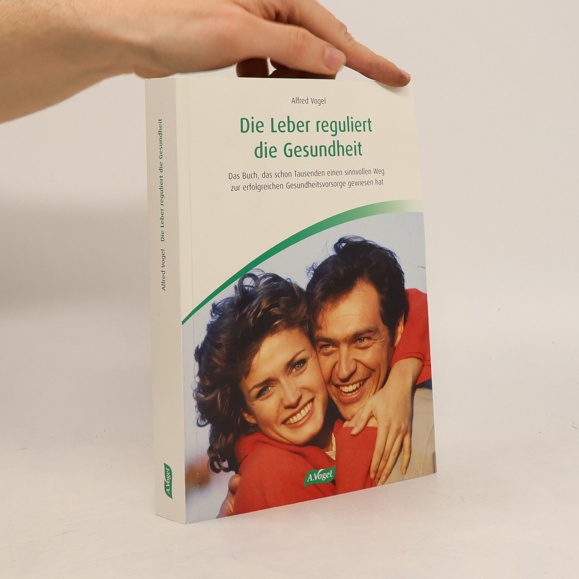 Alfred Max Vogel Die Leber reguliert die Gesundheit