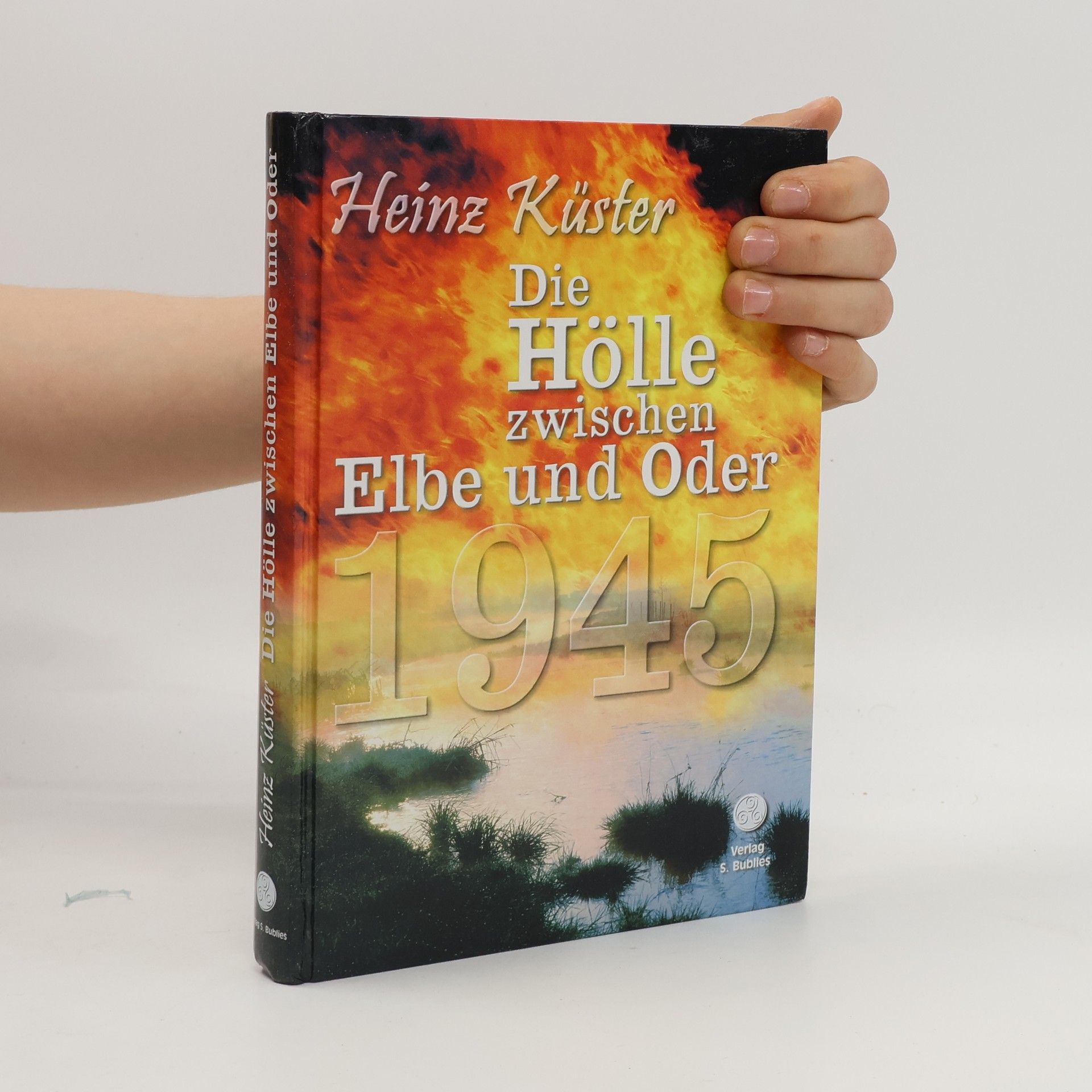 Heinz Küster Die Hölle zwischen Elbe und Oder 1945