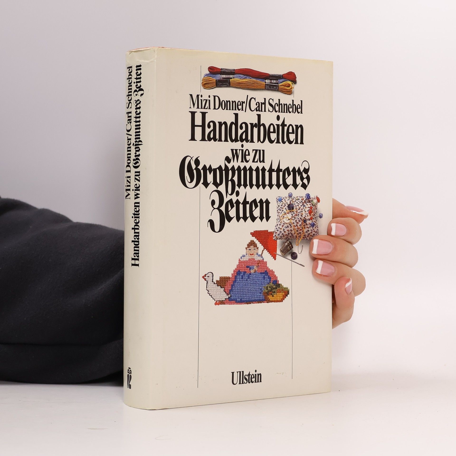 Mizi Donner Handarbeiten wie zu Großmutters Zeiten. Illustriertes Handbuch für das Häkeln, Stricken, Sticken, Knüpfen für die Klöppel-, Durchbruch- und Spitzenarbeit, die Goldstickerei und die Zierstiche.