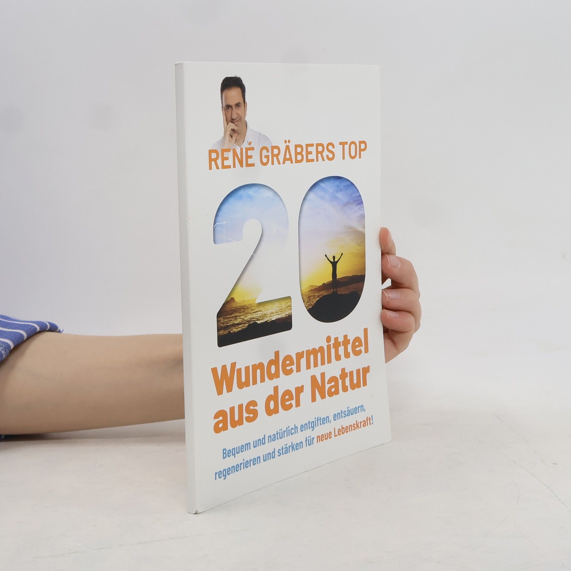 René Gräber René Gräbers Top 20 Wundermittel aus der Natur
