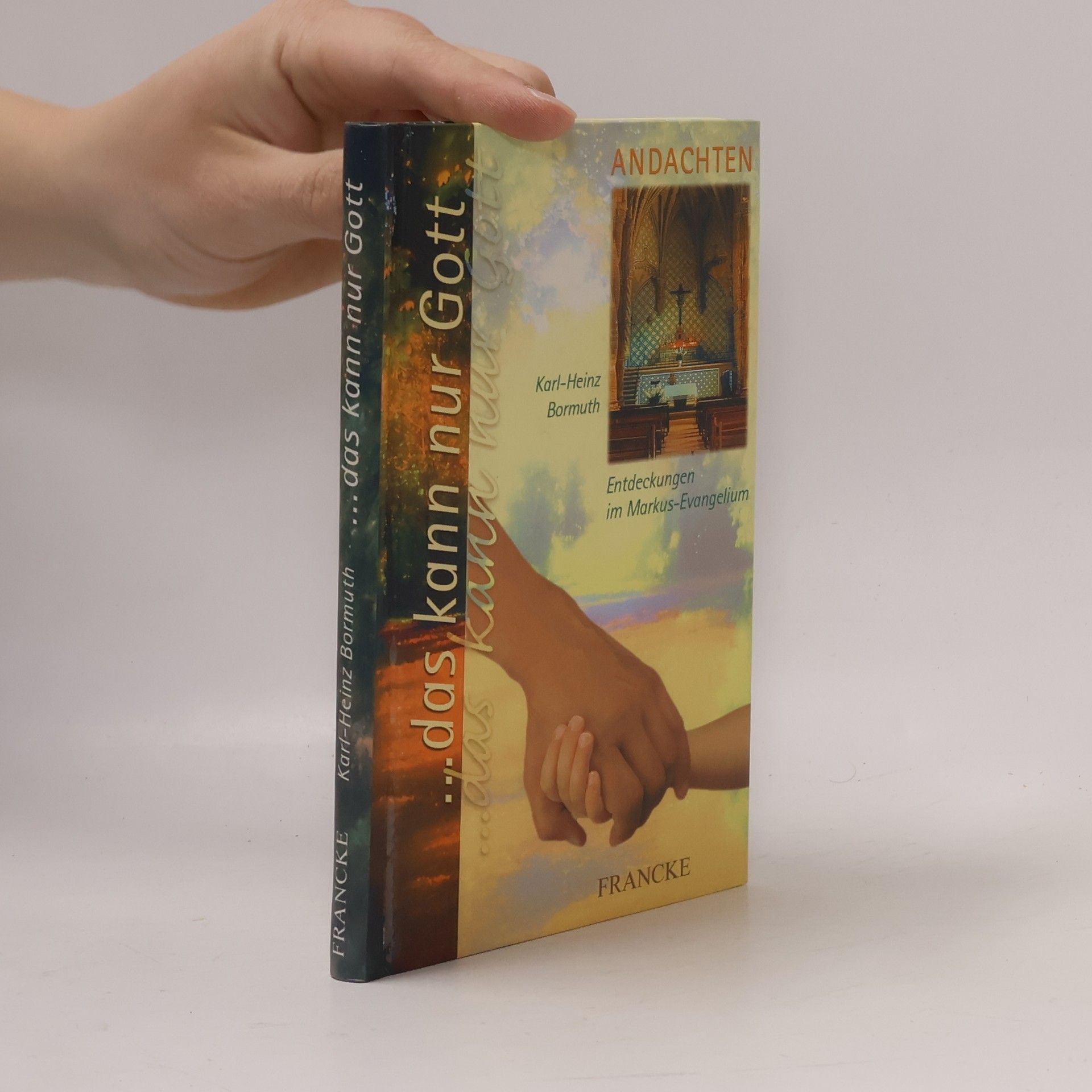 Das kann nur Gott: Entdeckungen im Markus-Evangelium