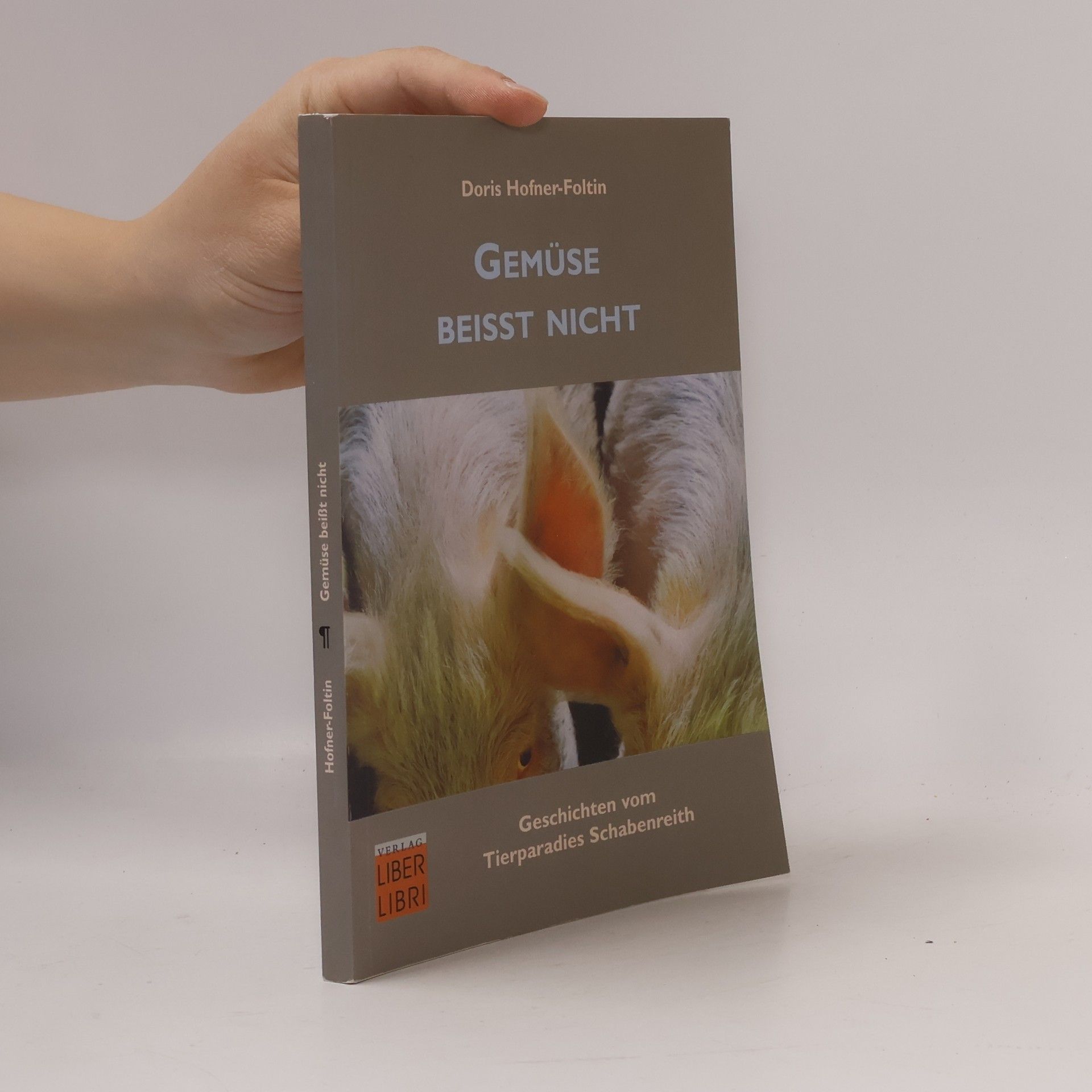 Doris Hofner-Foltin Gemüse beißt nicht. Geschichten vom Tierparadies Schabenreith