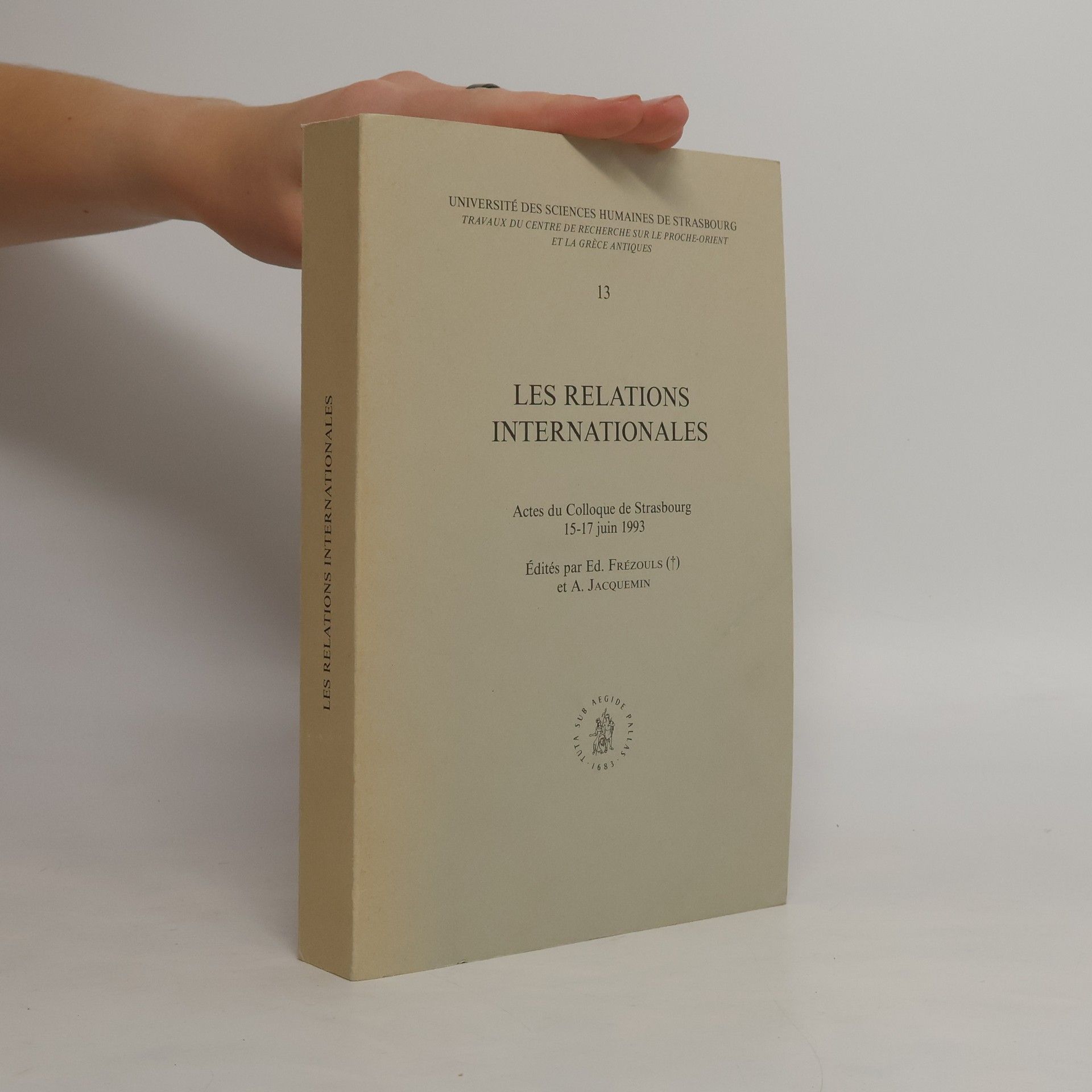Edmond Frézouls Travaux du Centre de Recherche sur le Proche-Orient et la Grèce Antiques - 13: Les relations internationales