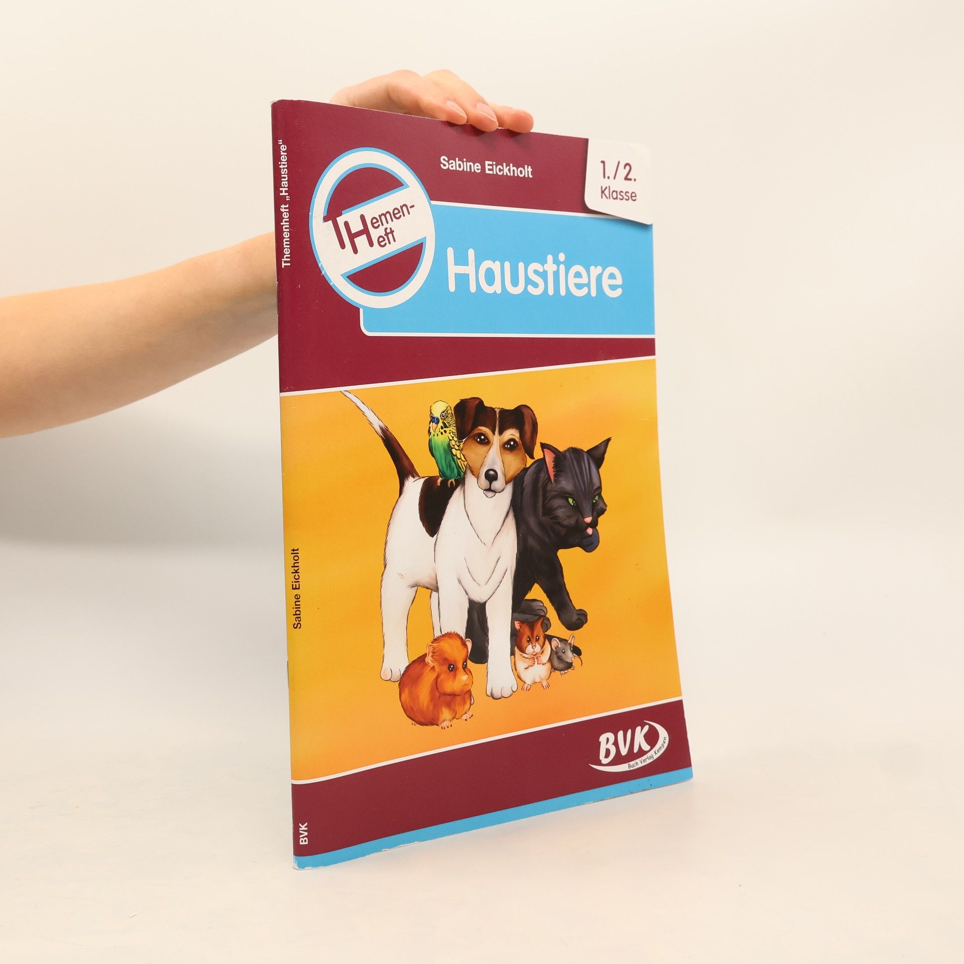 Sabine Eickholt Themenhefte: Differenzierter Sachunterricht: Themenheft Haustiere, 1./2. Klasse