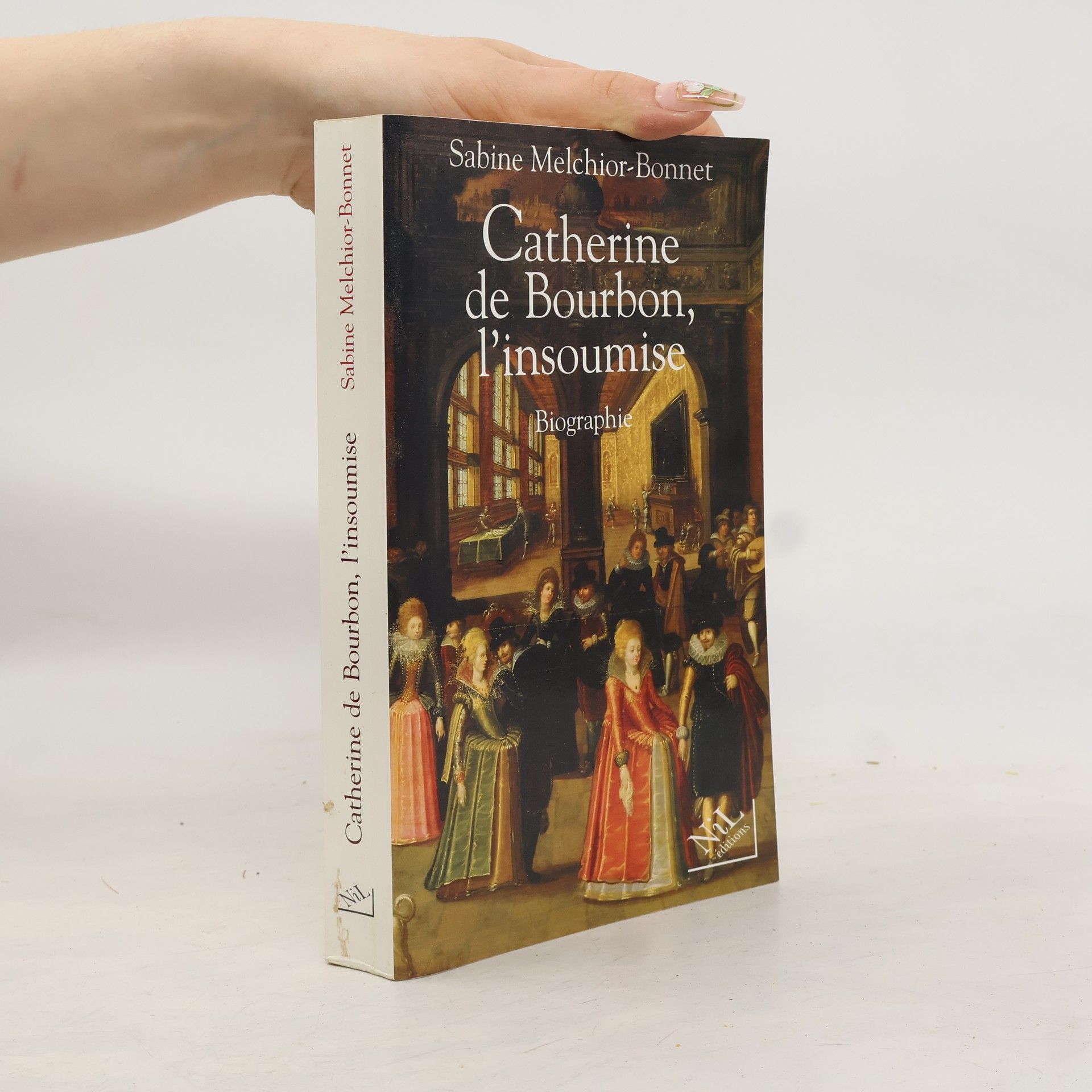 Sabine Melchior Bonnet Catherine de Bourbon, l'insoumise