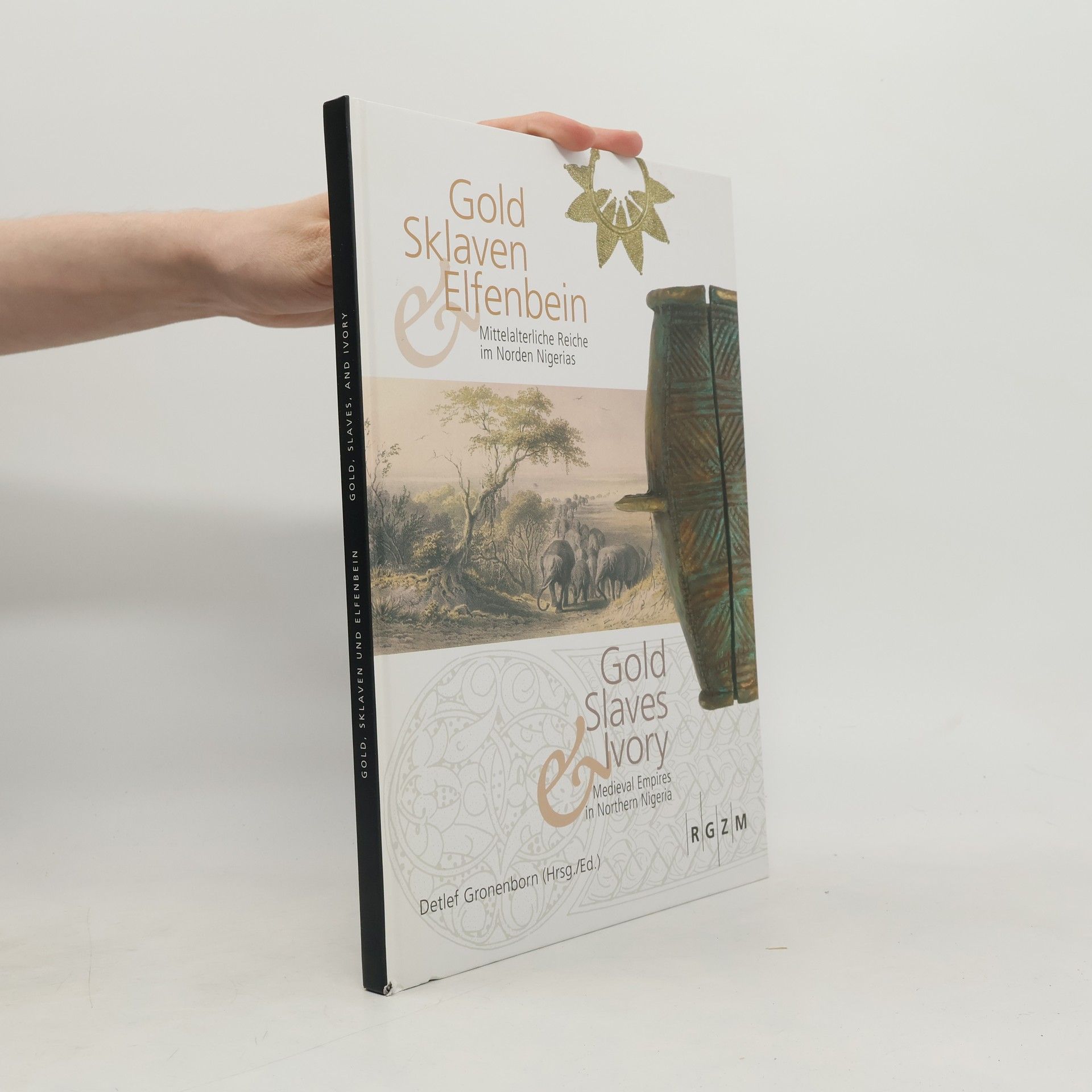 Detlef Gronenborn Gold, Sklaven und Elfenbein. Gold, Slaves, and Ivory