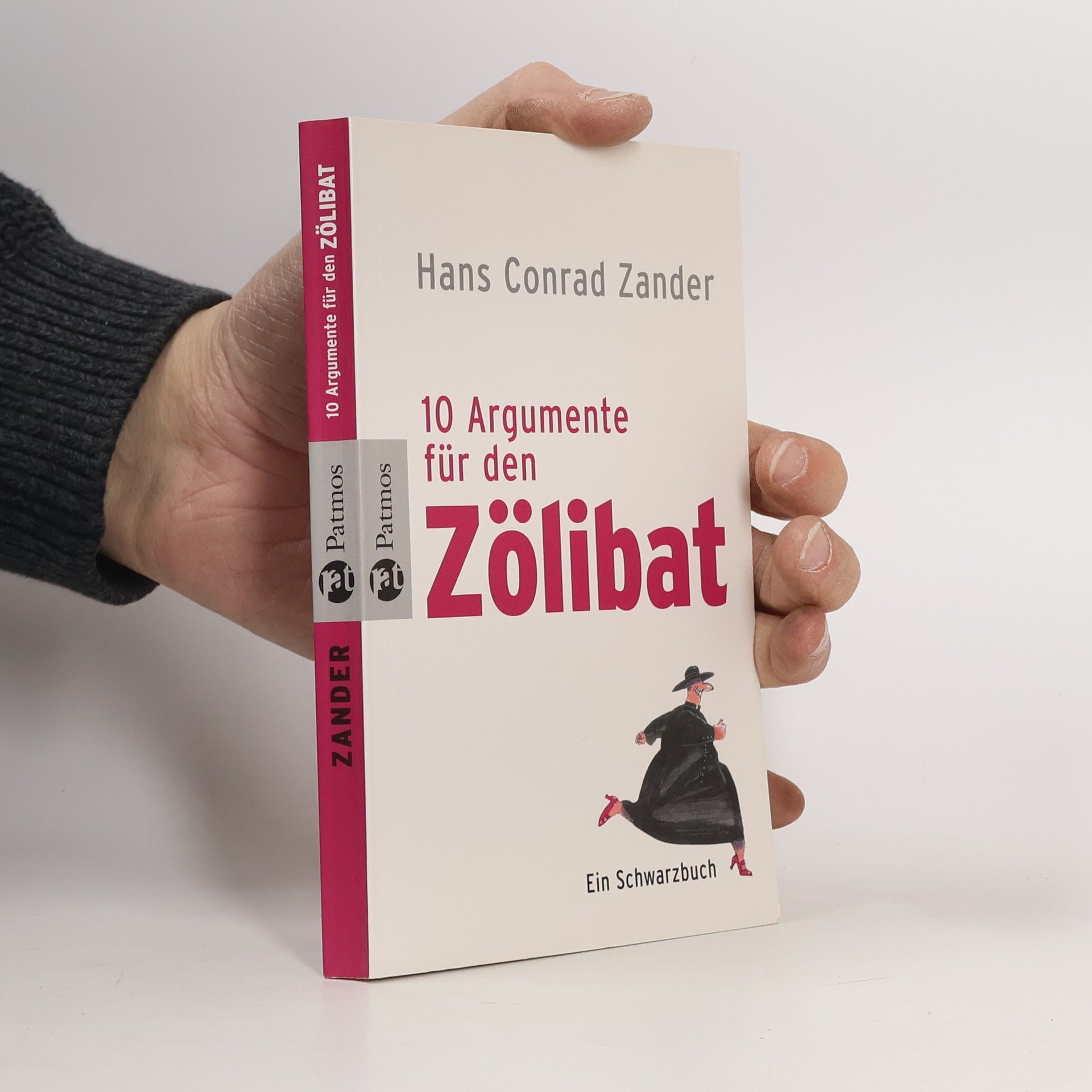 Hans Conrad Zander Zehn Argumente für den Zölibat