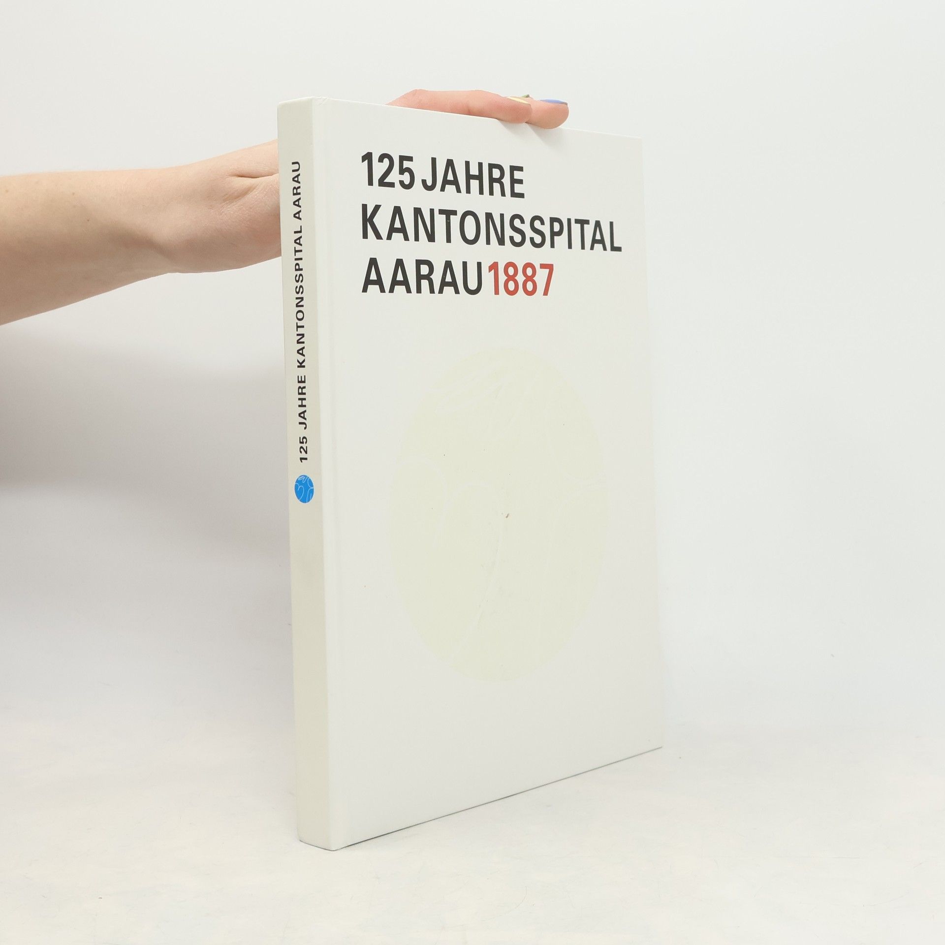 Autorenkollektiv 125 Jahre Kantonsspital Aarau
