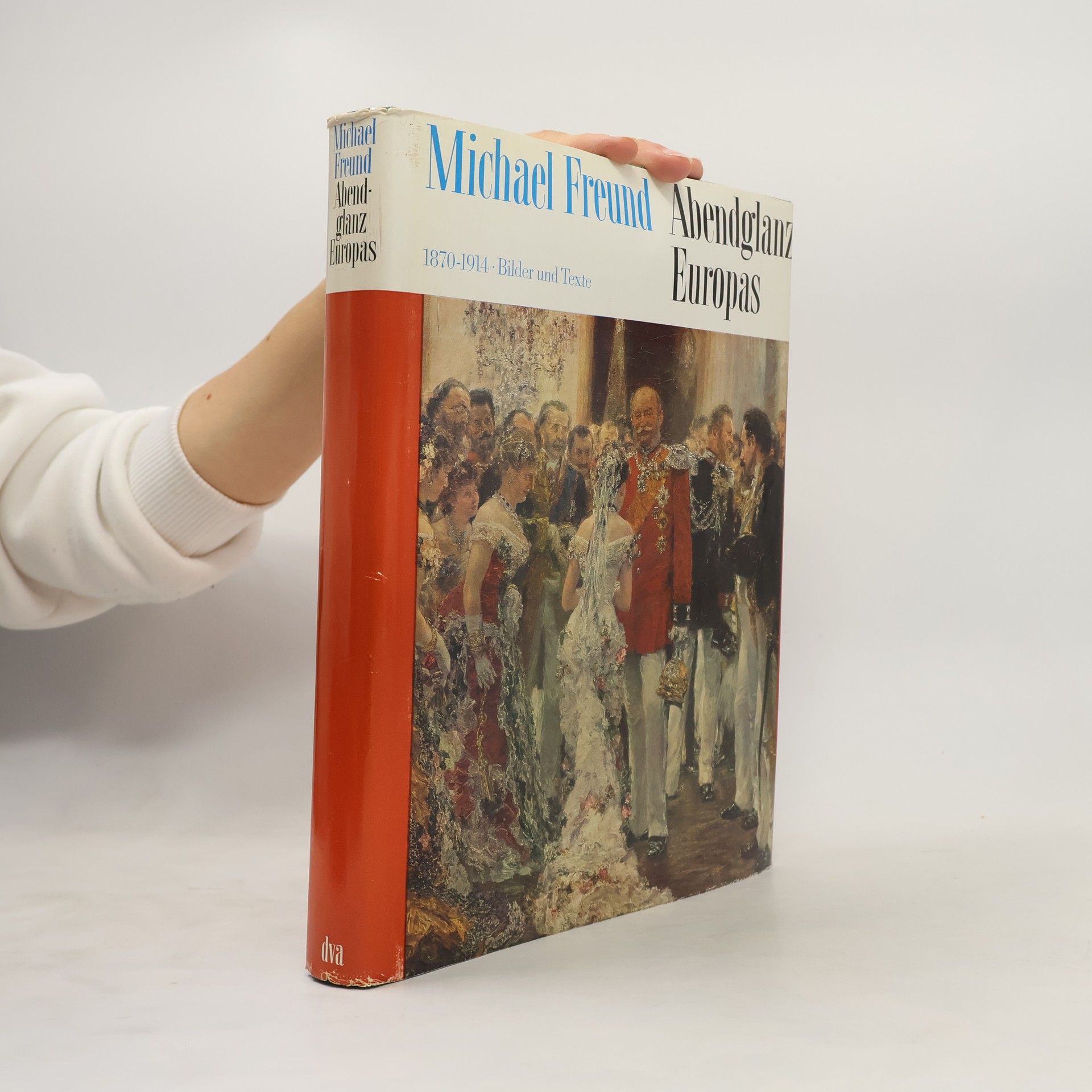 Michael Freund Abendglanz Europas : 1870-1914 : Bilder und Texte