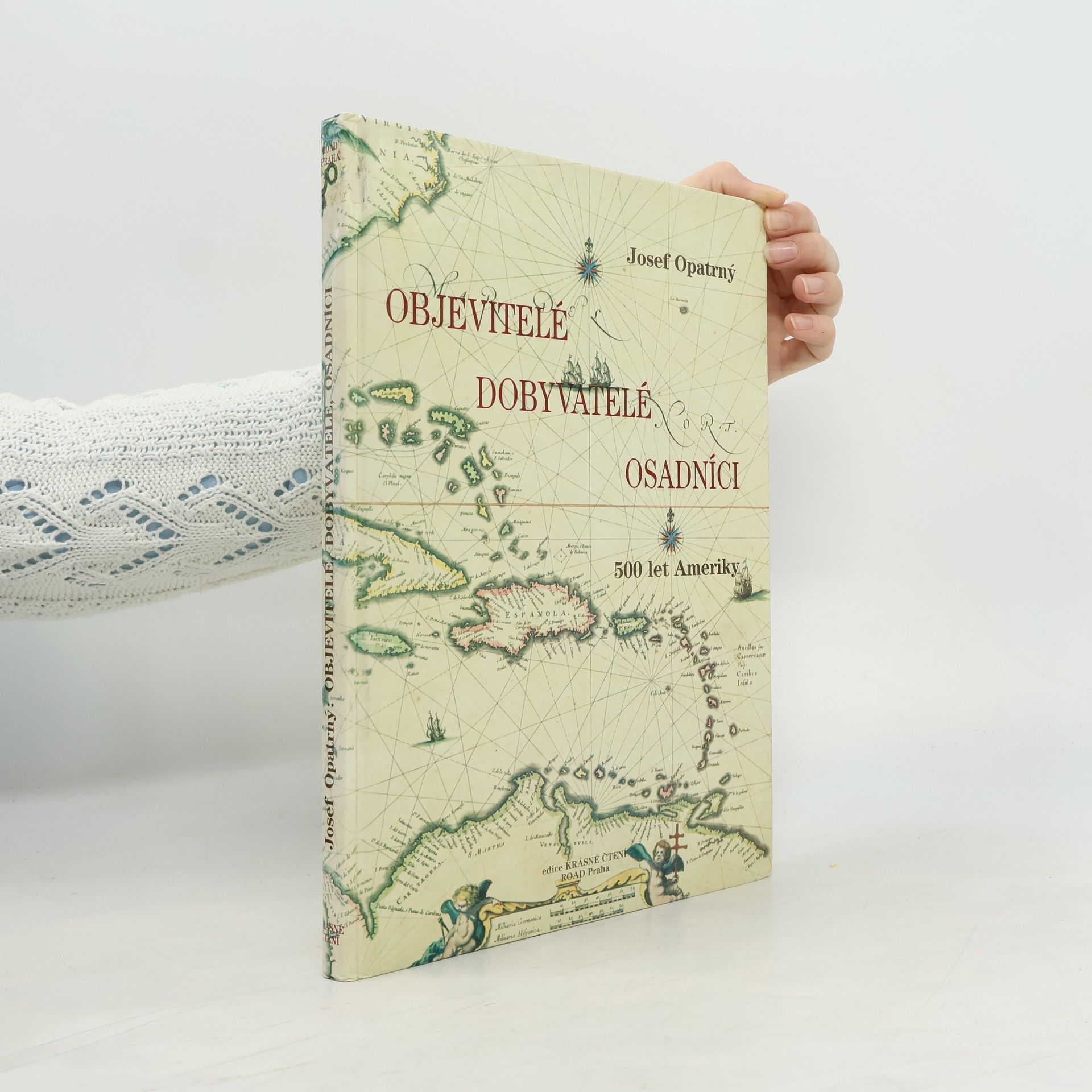 Josef Opatrný Objevitelé, dobyvatelé, osadníci : 500 let Ameriky