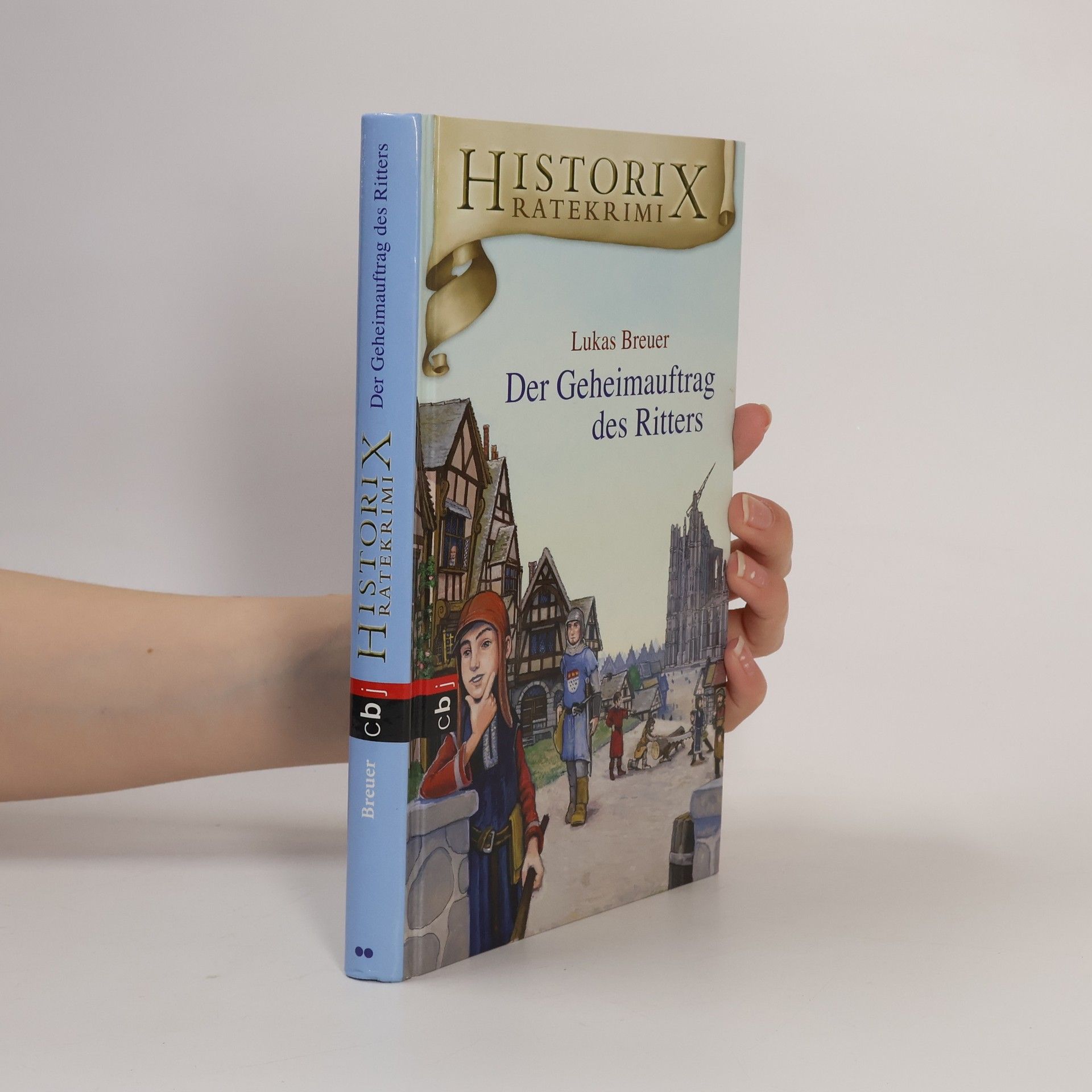 Lukas Breuer Historix-Ratekrimi - Der Geheimauftrag des Ritters. Band 3