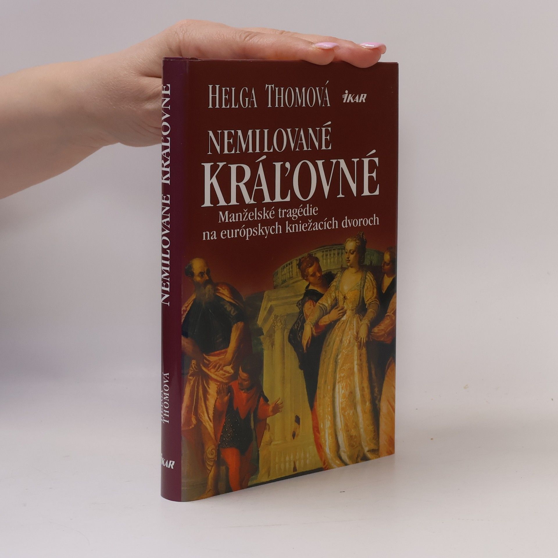 Helga Thoma Nemilované kráľovné - Manželské tragédie na európskych kniežacích dvoroch