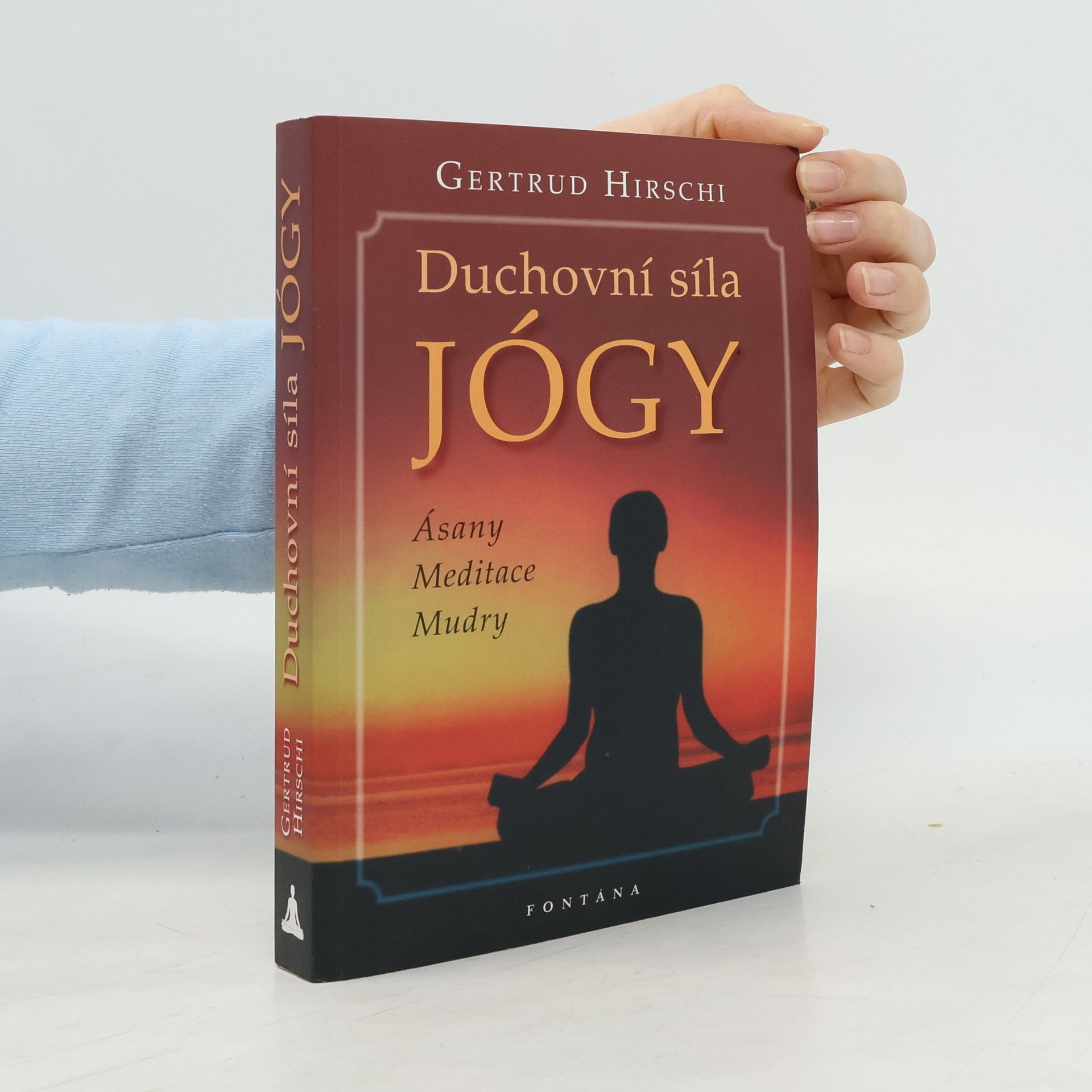 Duchovní síla jógy : ásany, meditace, mudry