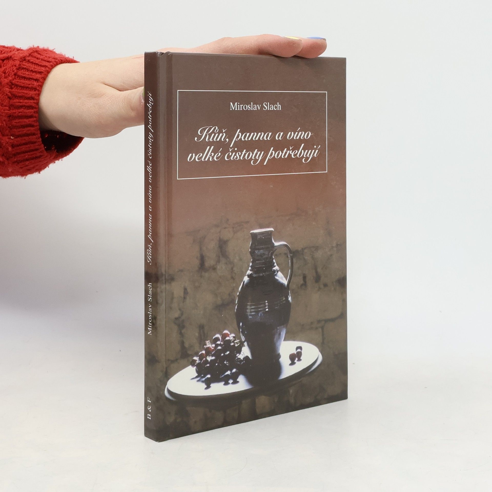 Miroslav Slach Kůň, panna a víno velké čistoty potřebují