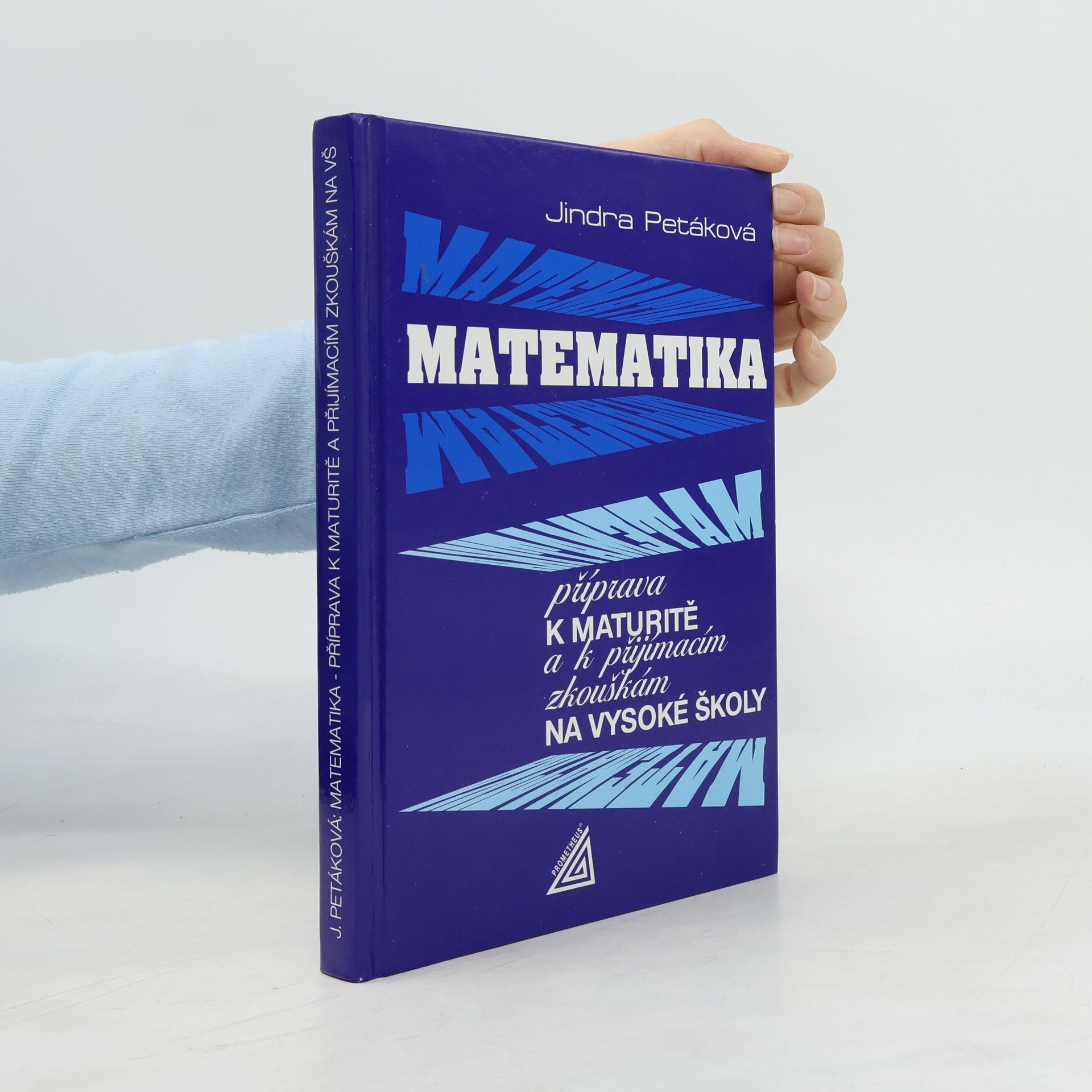 Petáková Jindra Matematika. Příprava k maturitě a k přijímacím zkouškám na vysoké školy