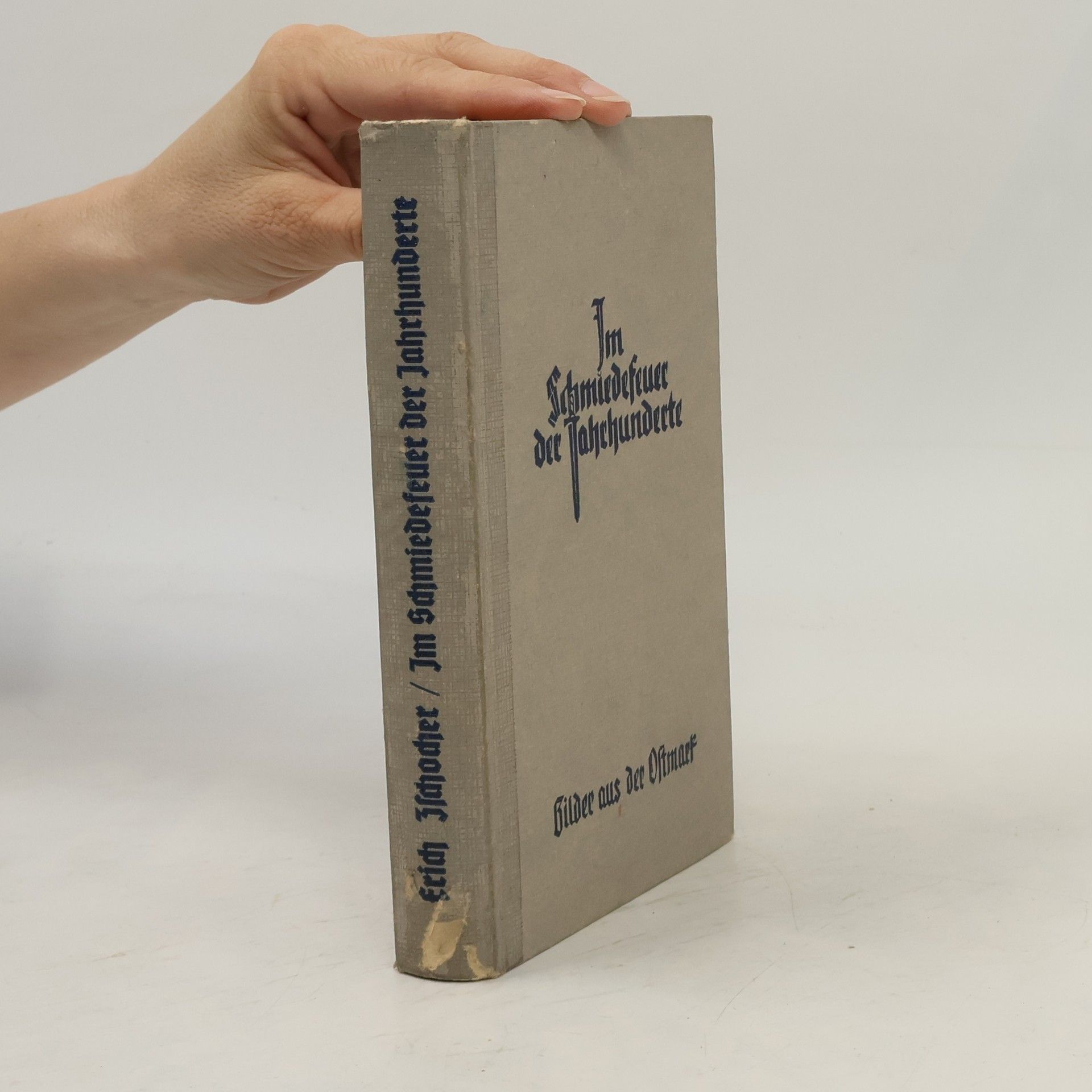 Erich Zschocher Im Schmiedefeuer der Jahrhunderte