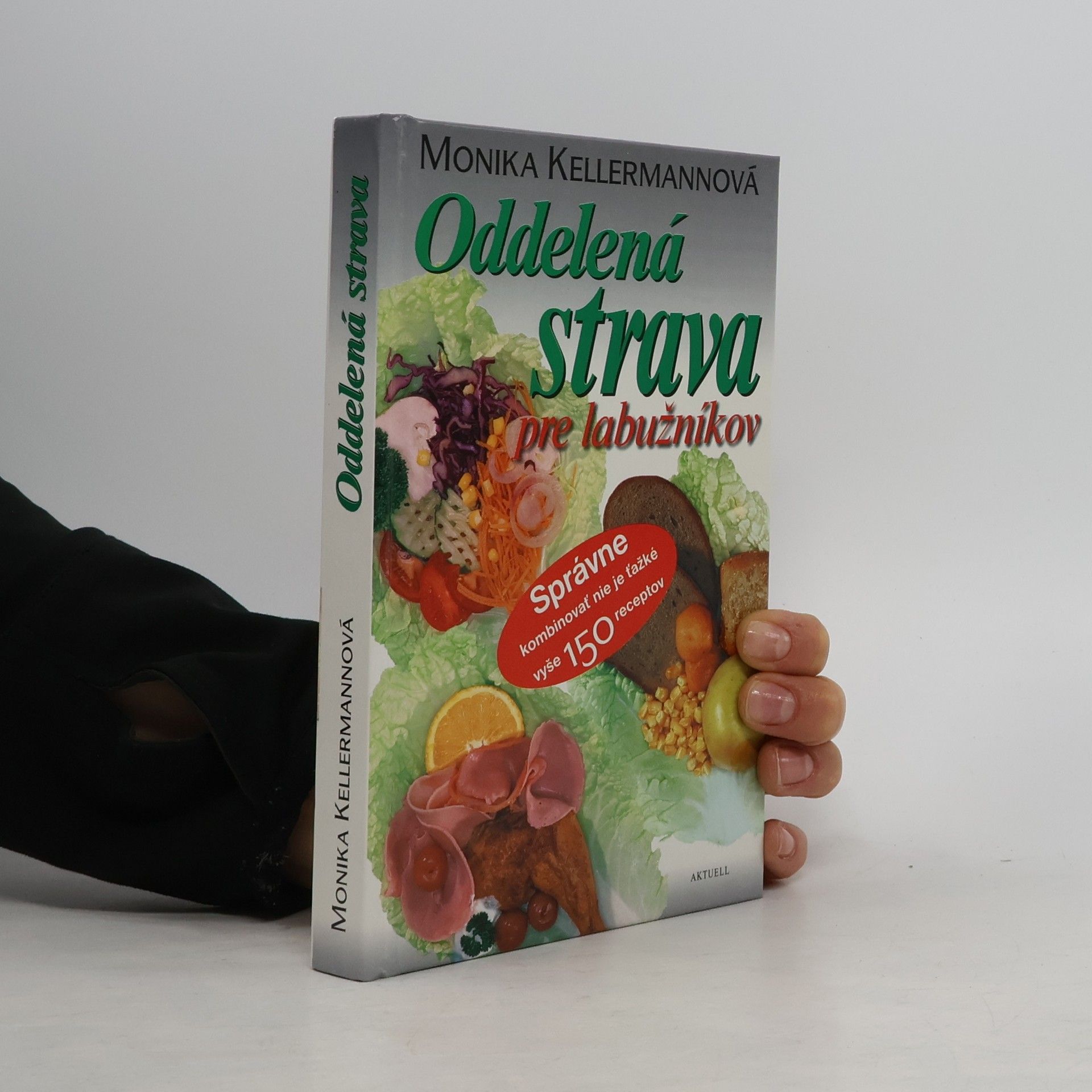 Oddelená strava pre labužníkov. Správne kombinovať nie je ťažké. Vyše 150 receptov