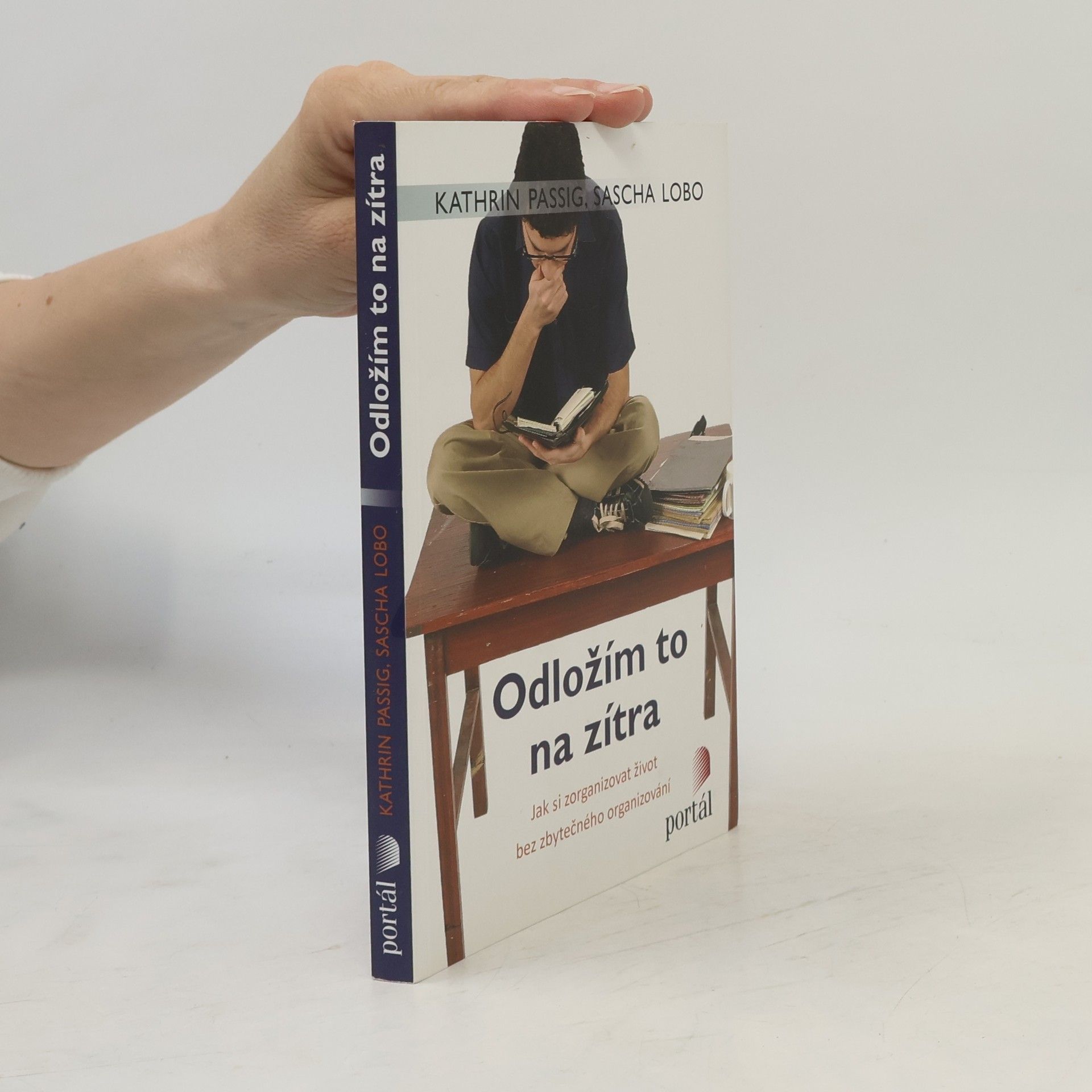 Sascha Lobo Odložím to na zítra: Jak si zorganizovat život bez zbytečného organizování
