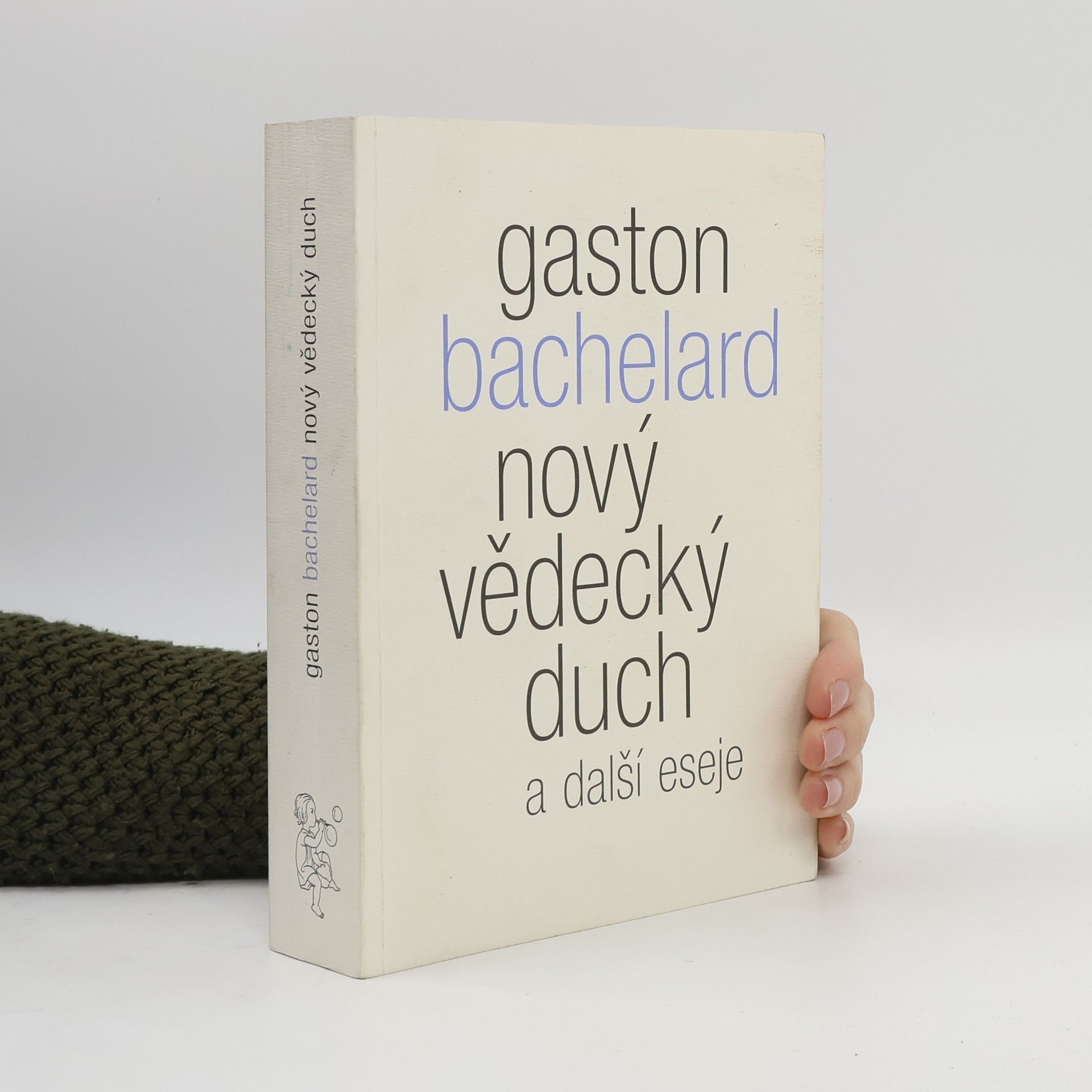 Gaston Bachelard Nový vědecký duch a další eseje