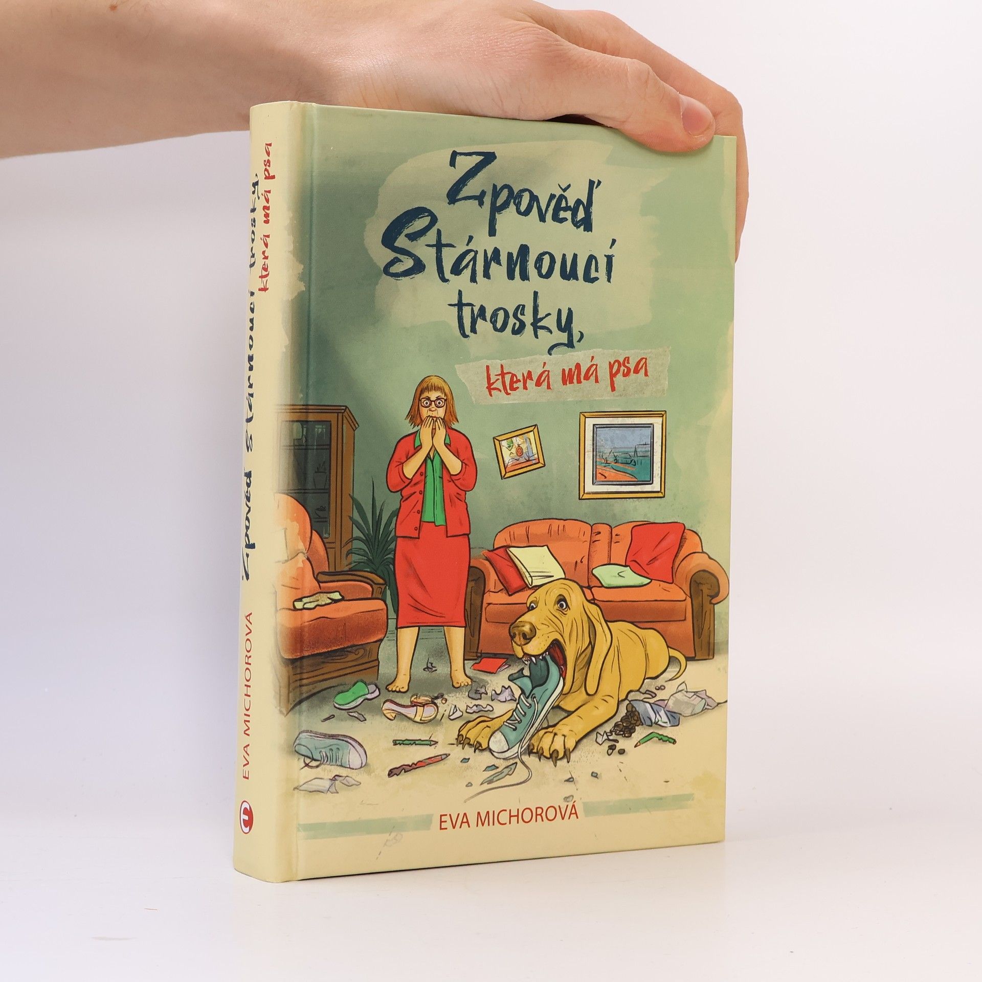 Eva Michorová Zpověď stárnoucí trosky, která má psa