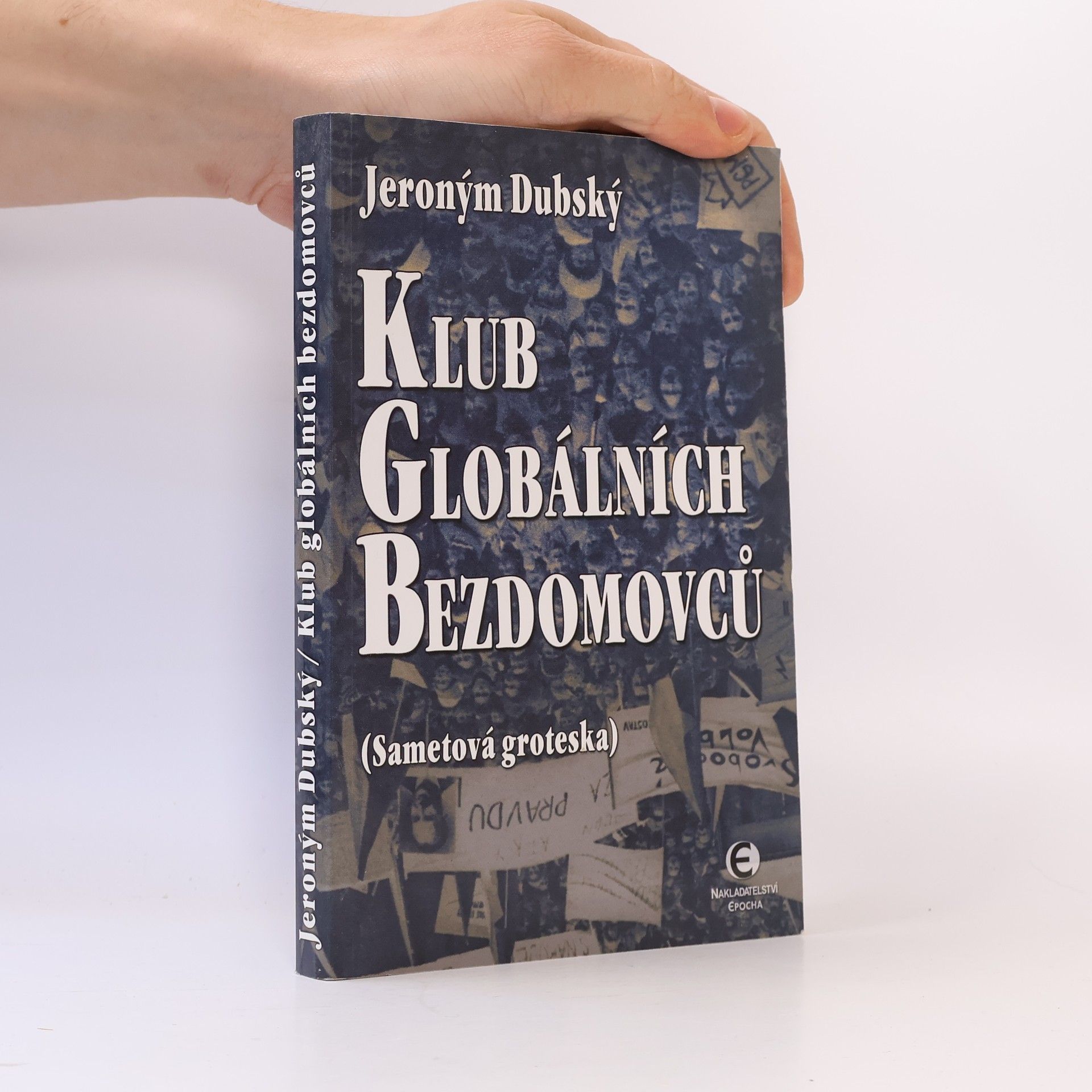 Jeroným Dubský Klub globálních bezdomovců : (Sametová groteska)