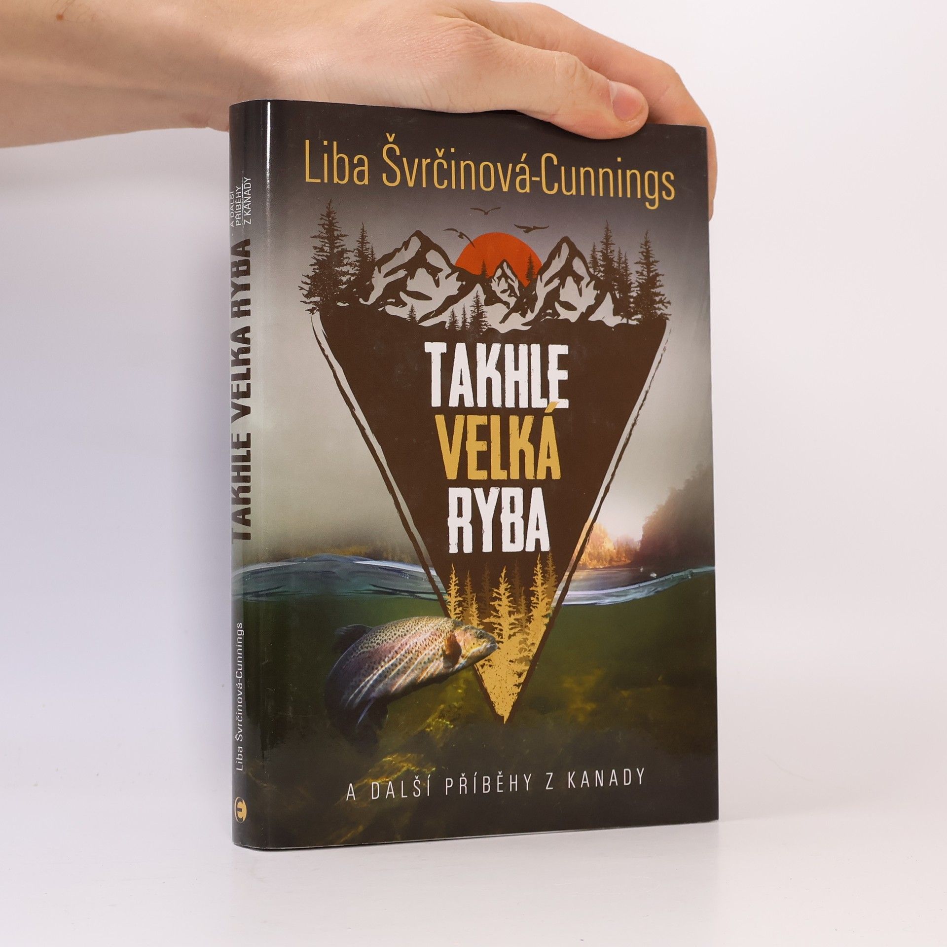 Liba Švrčinová Cunnings Takhle velká ryba a další příběhy z Kanady