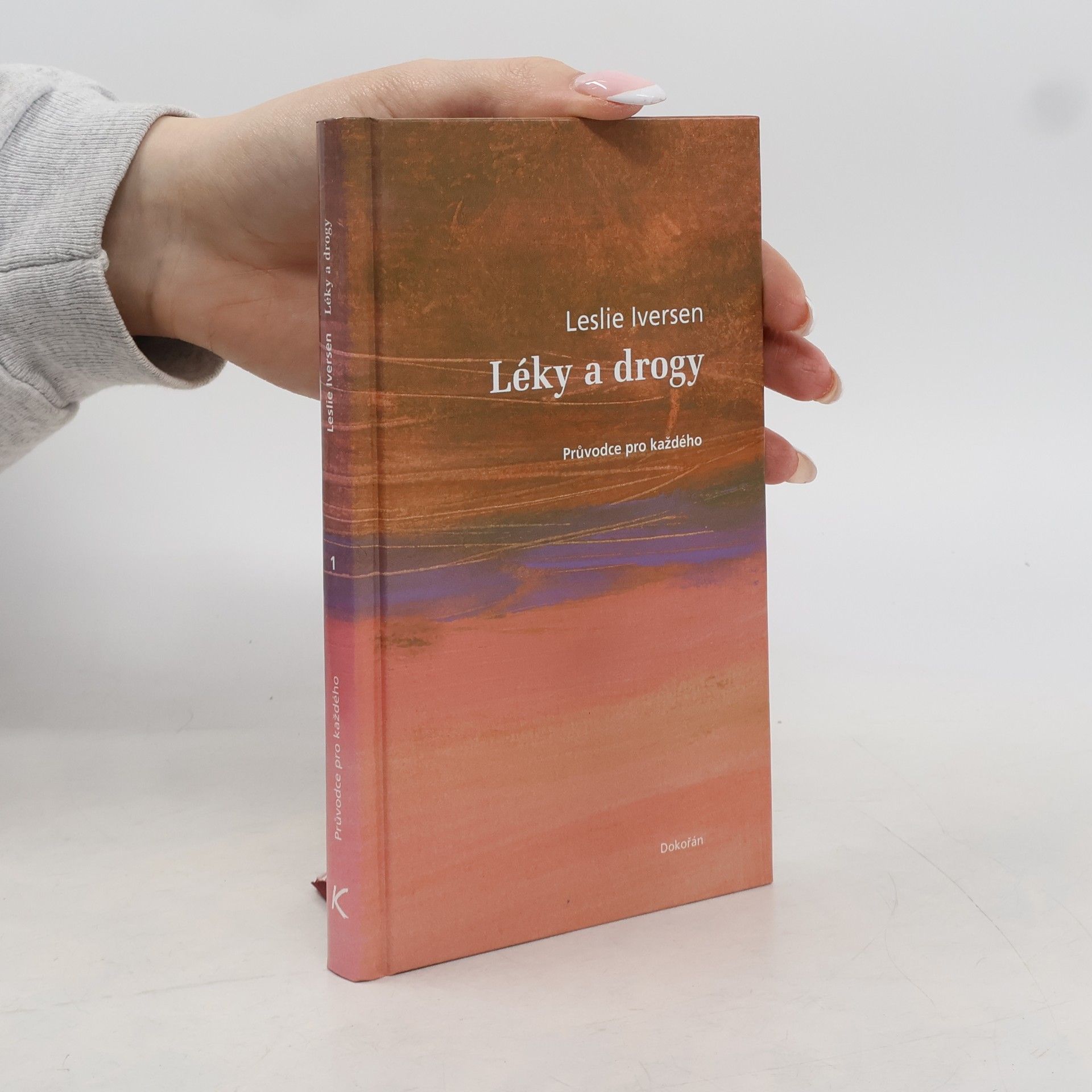 Leslie L. Iversen Léky a drogy: Průvodce pro každého