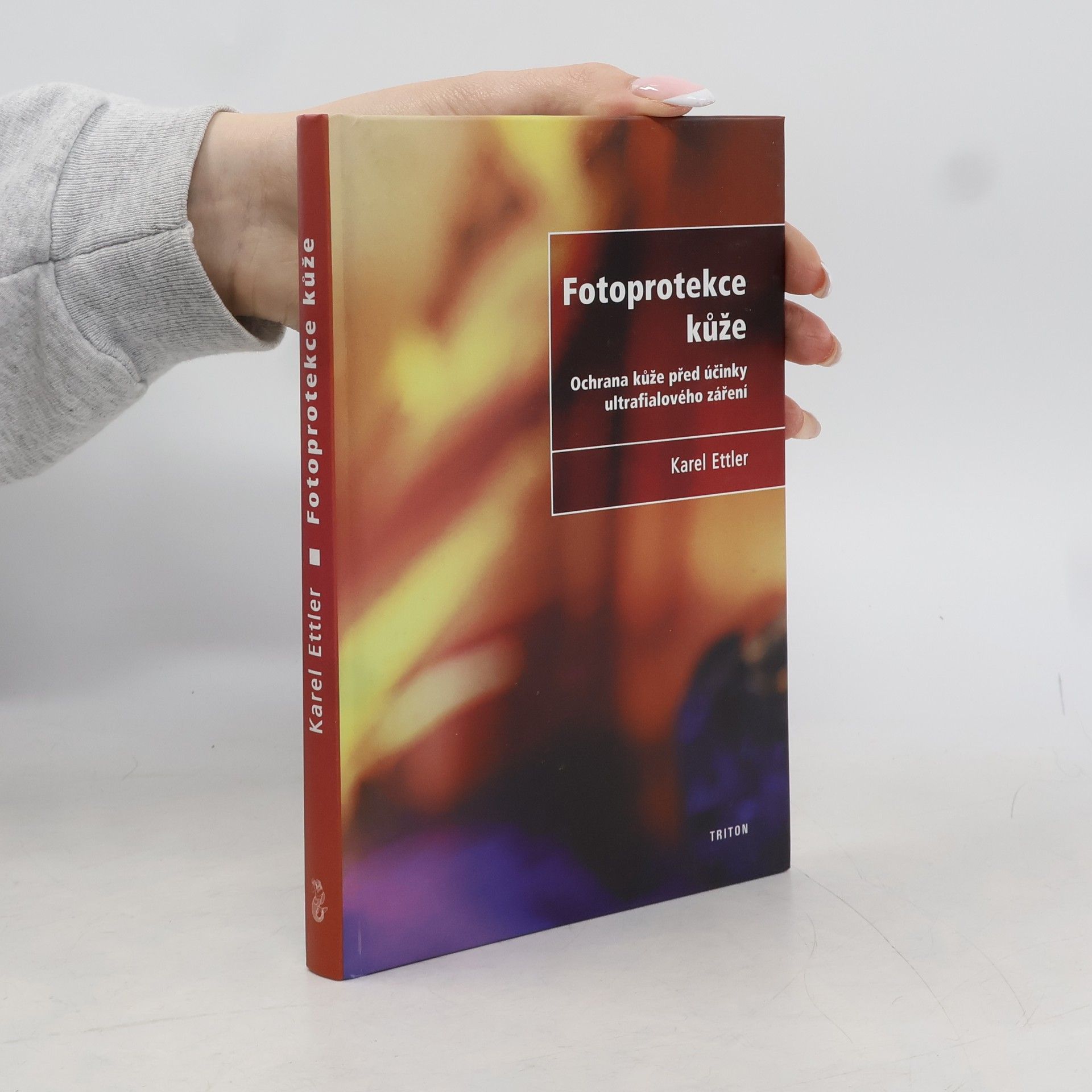 Karel Ettler Fotoprotekce kůže : ochrana kůže před účinky ultrafialového záření