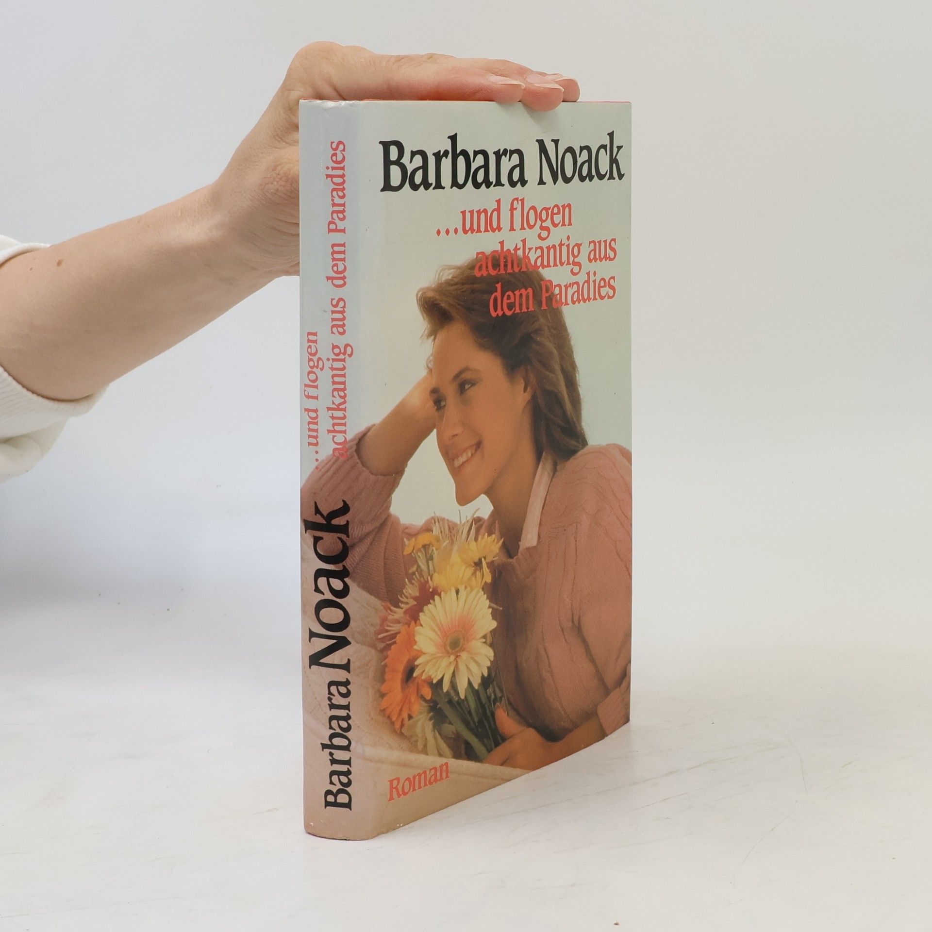 Barbara Noack ... und flogen achtkantig aus dem Paradies