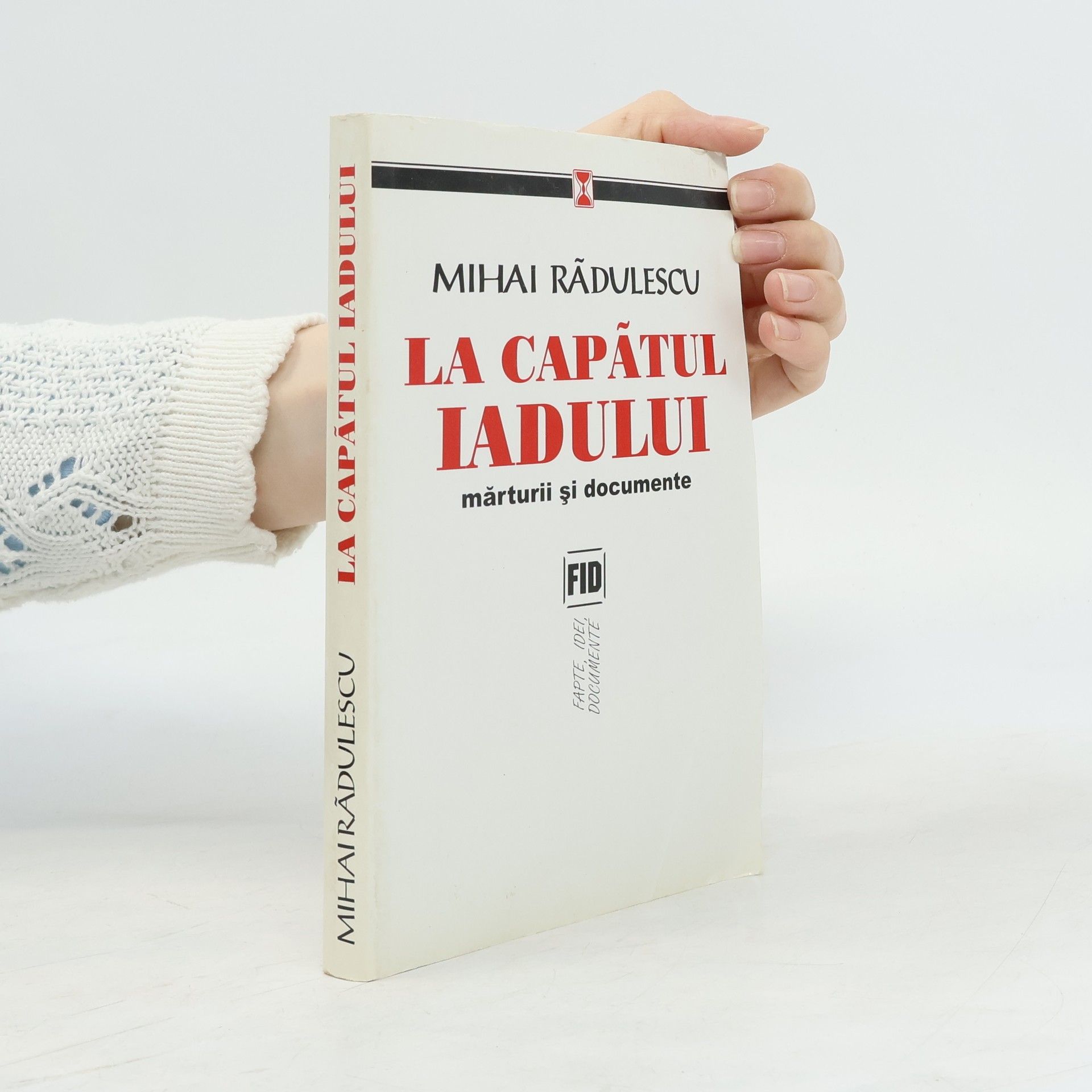 Mihai Rădulescu Fapte, Idei, Documente: La capătul iadului