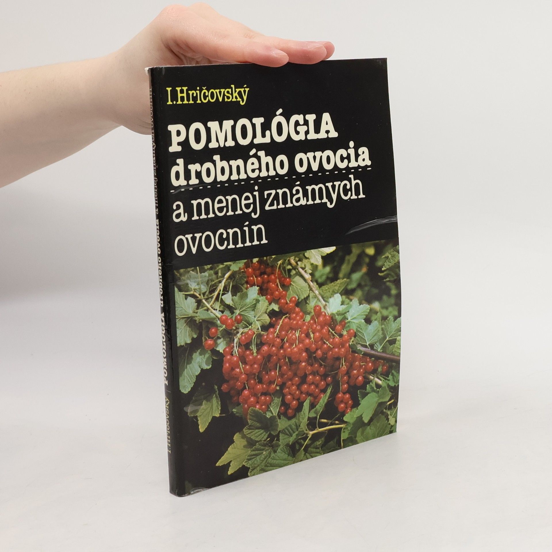 Ivan Hričovský Pomológia drobného ovocia a menej známych ovocnín