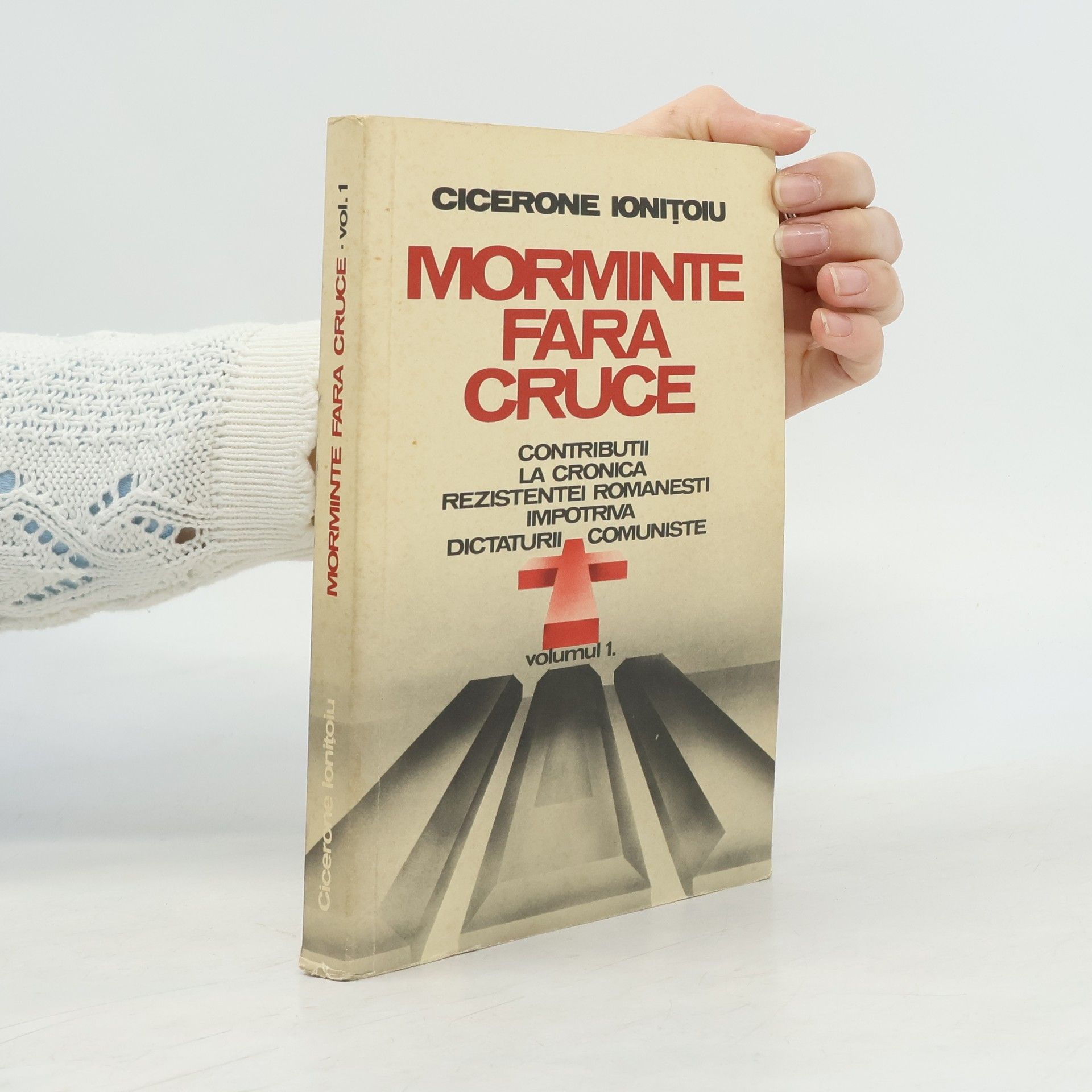 Cicerone Ioniţoiu Morminte fără Cruce 1