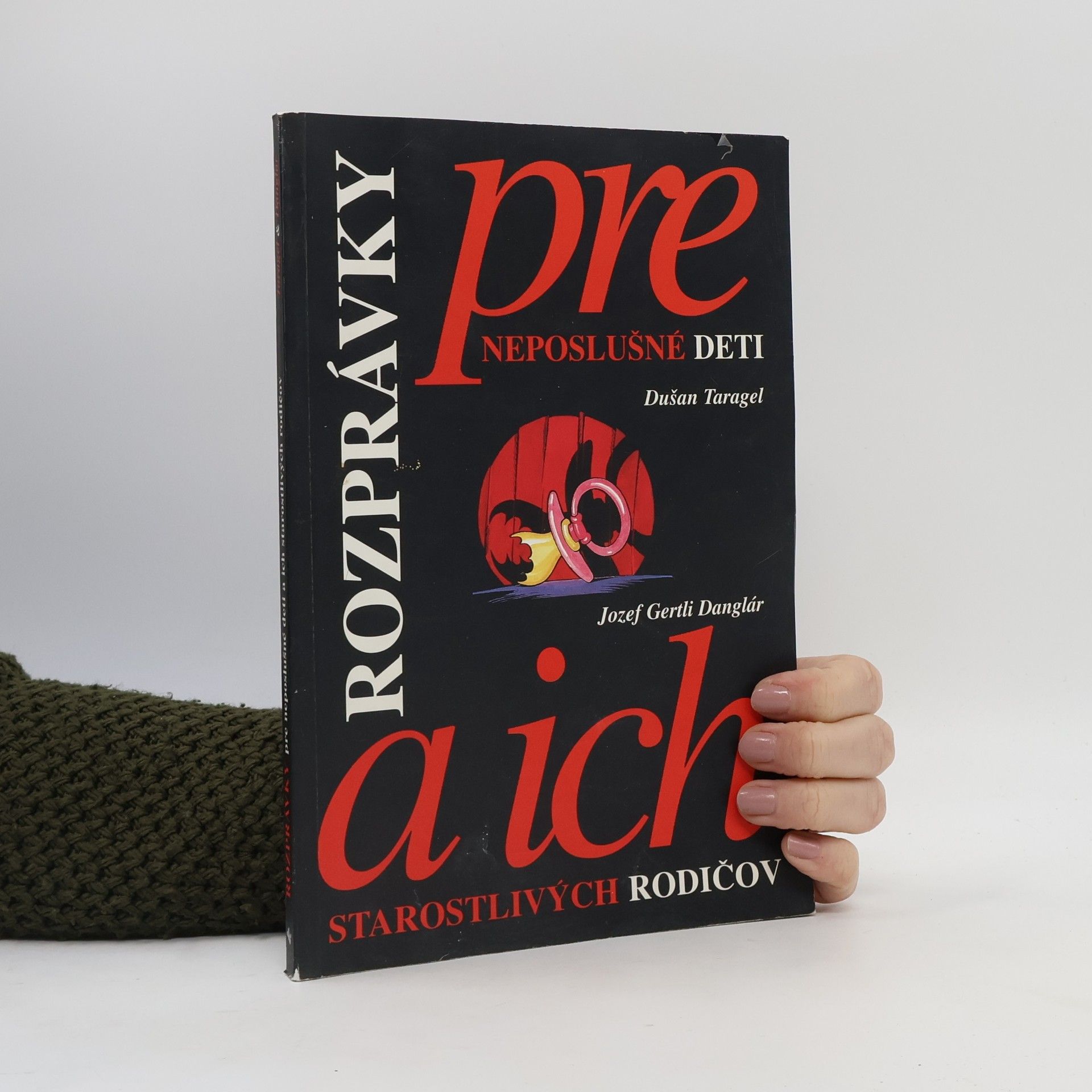 Dušan Taragel Rozprávky pre neposlušné deti a ich starostlivých rodičov