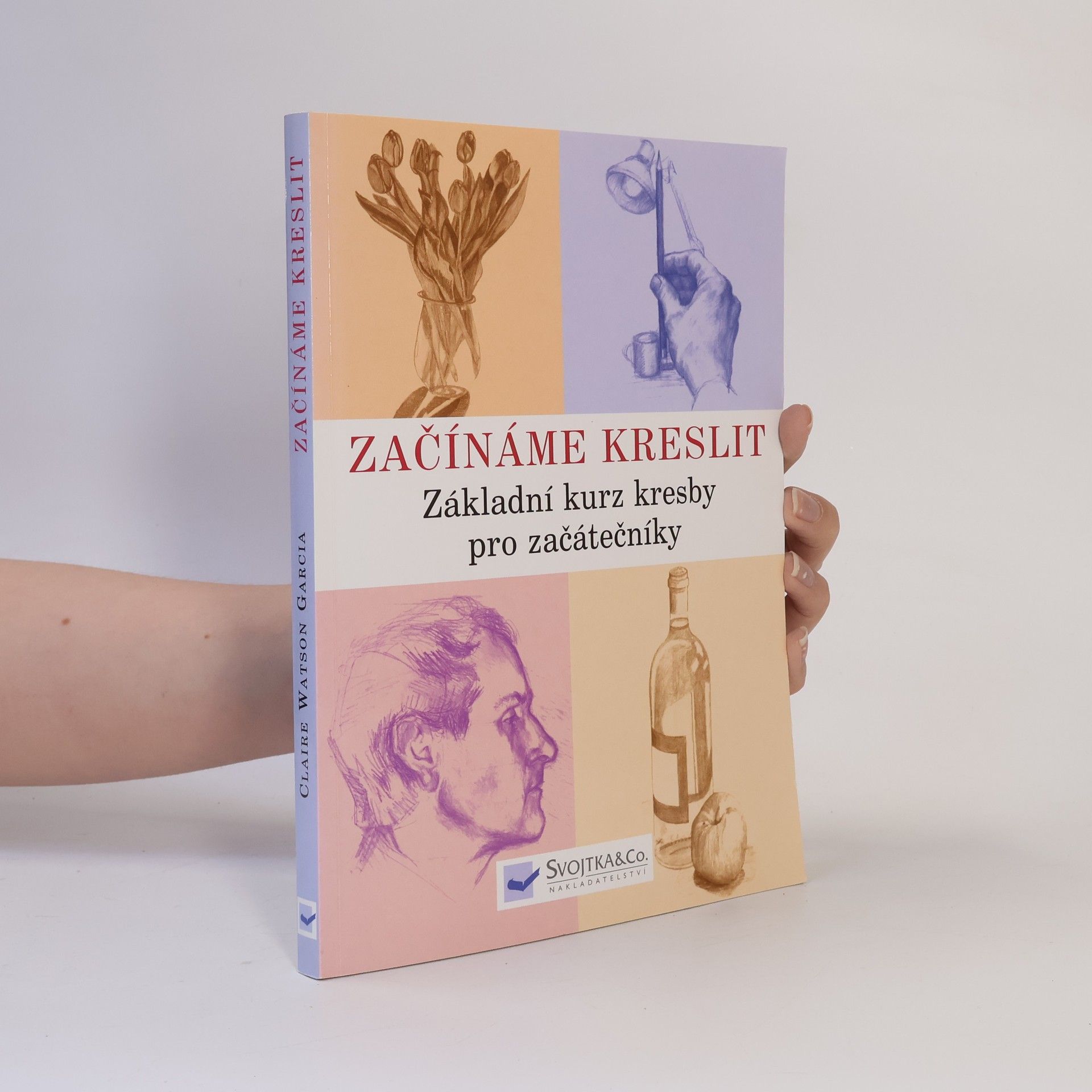 Claire Watson Garcia Začínáme kreslit: Základní kurz kresby pro začátečníky