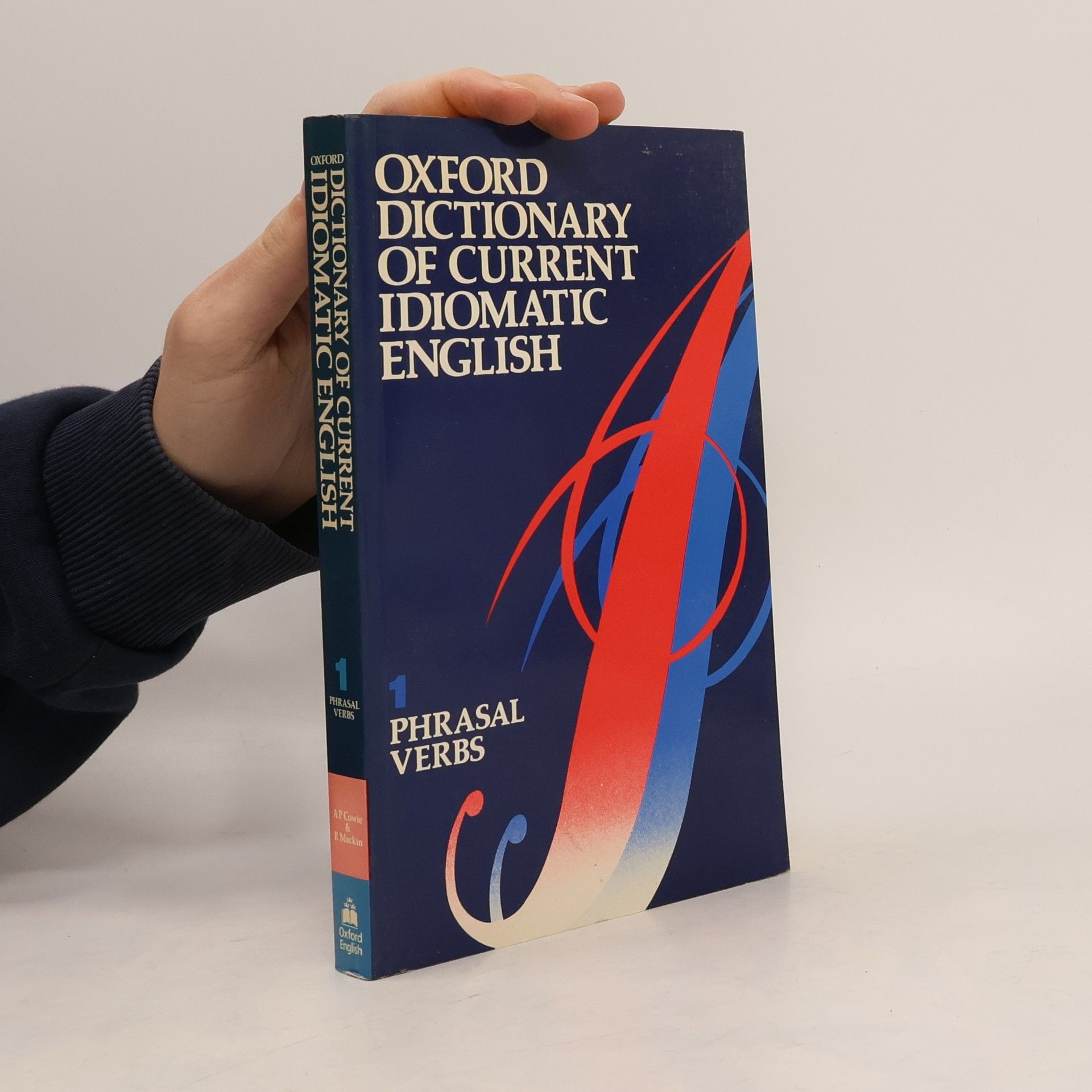 Oxford Dictionary of Current Idiomatic English. Volume 1, Verbs with Prepositions & Particles