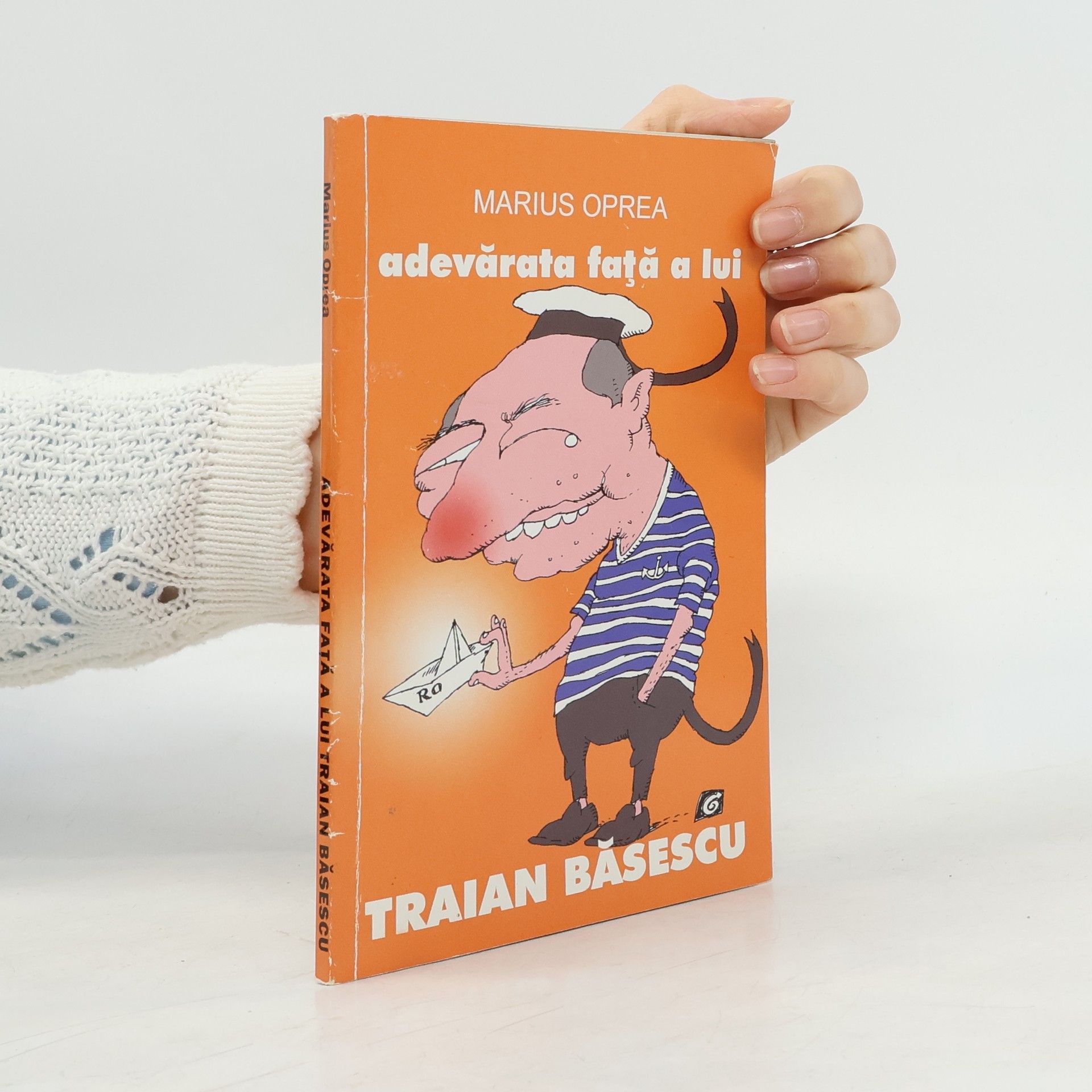 Marius Oprea Adevărata față a lui Traian Băsescu