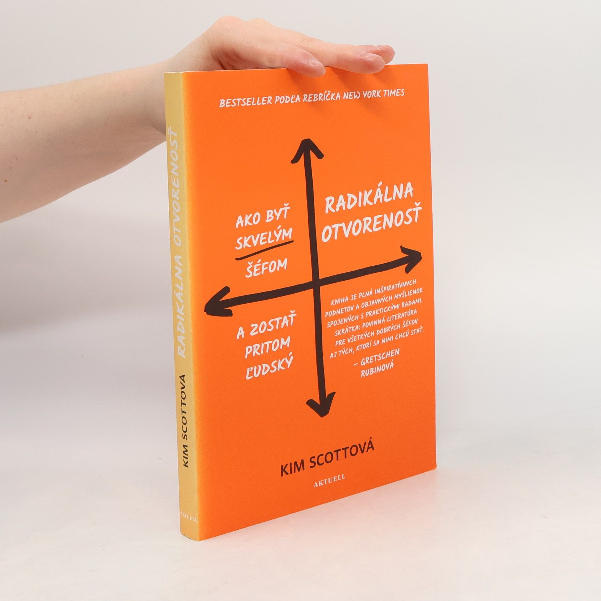 Kim Scott Radikálna otvorenosť. Ako byť skvelým šéfom a zostať pritom ľudský