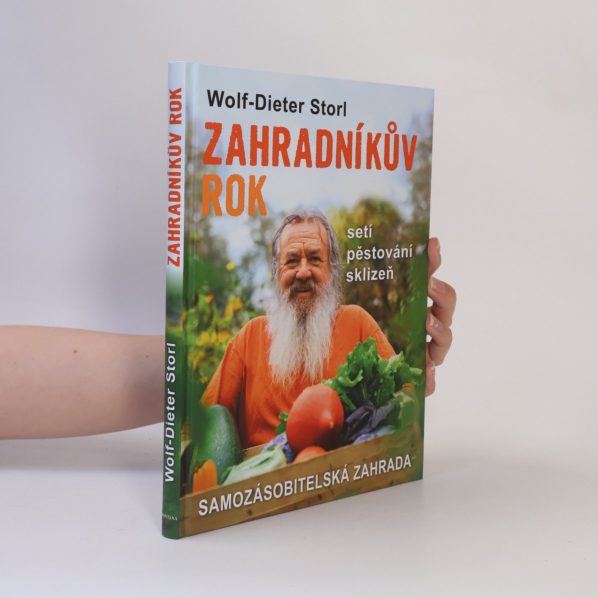 Wolf Dieter Storl Zahradníkův rok: Samozásobitelská zahrada - setí, pěstování, sklizeň