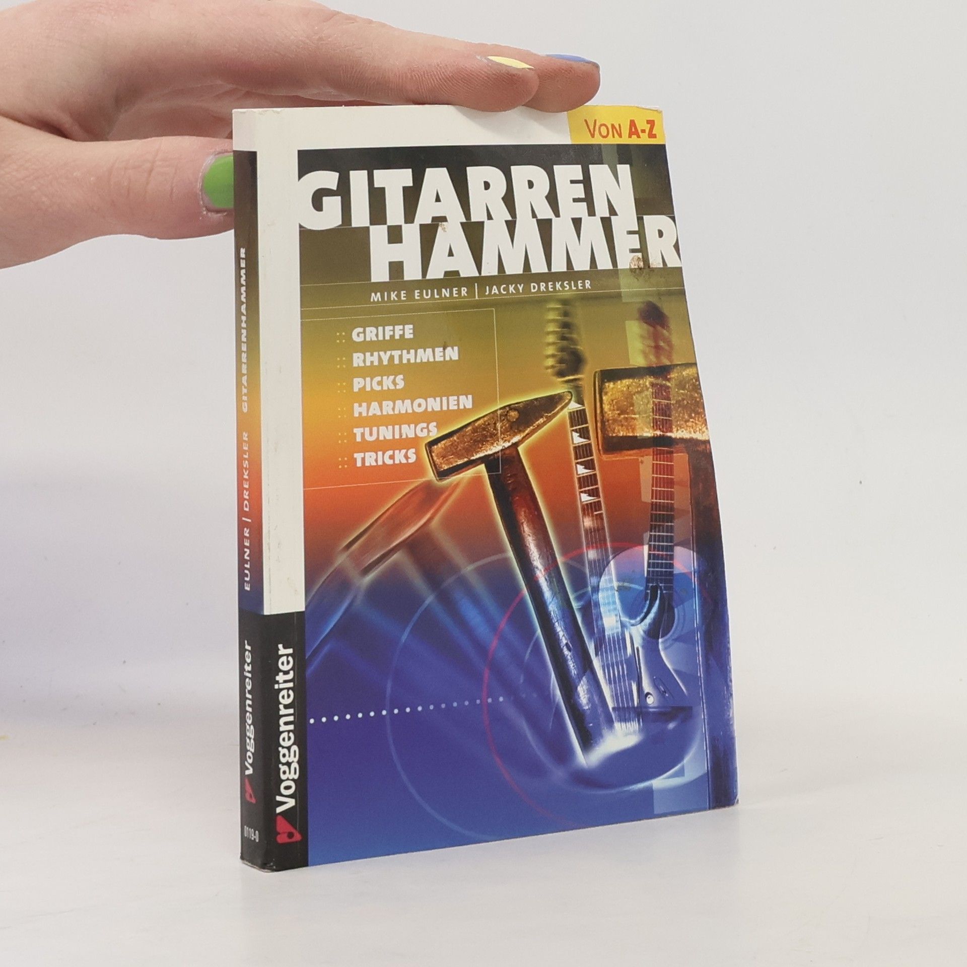 Gitarrenhammer. Griffe - Rhythmen - Picks, Harmonien - Tunings - Tricks