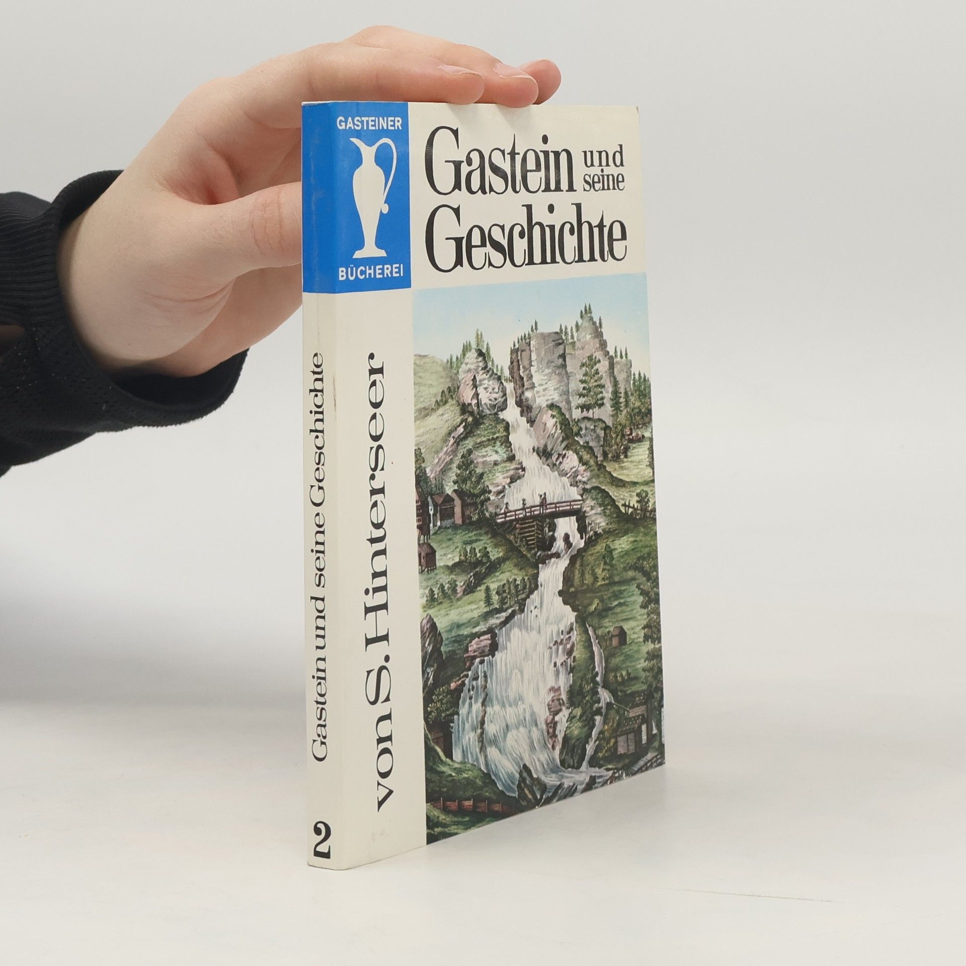 Sebastian Hinterseer Gastein und seine Geschichte