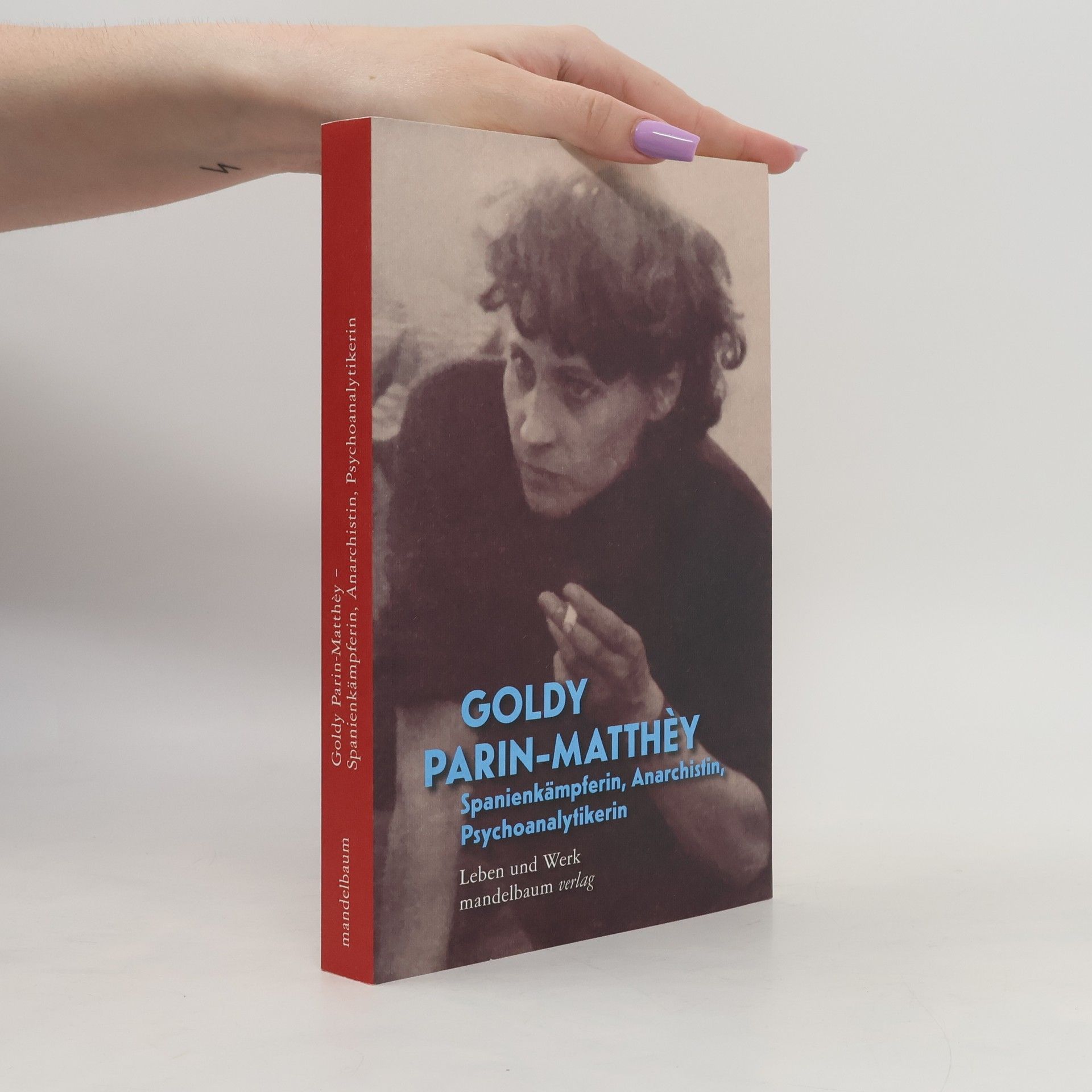 Goldy Parin-Matthèy Goldy Parin-Matthèy – Anarchistin, Spanienkämpferin, Psychoanalytikerin