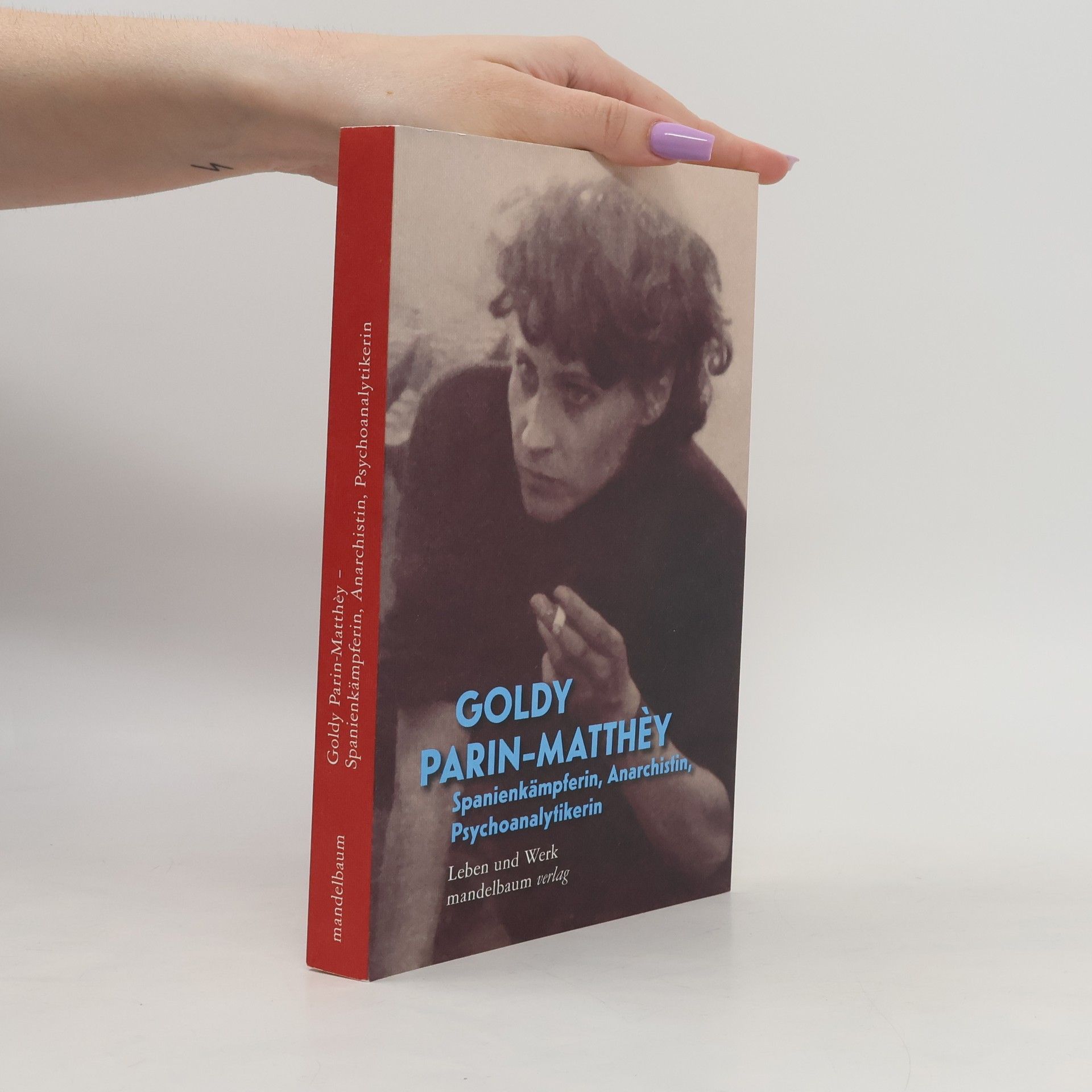 Goldy Parin-Matthèy Goldy Parin-Matthèy – Anarchistin, Spanienkämpferin, Psychoanalytikerin